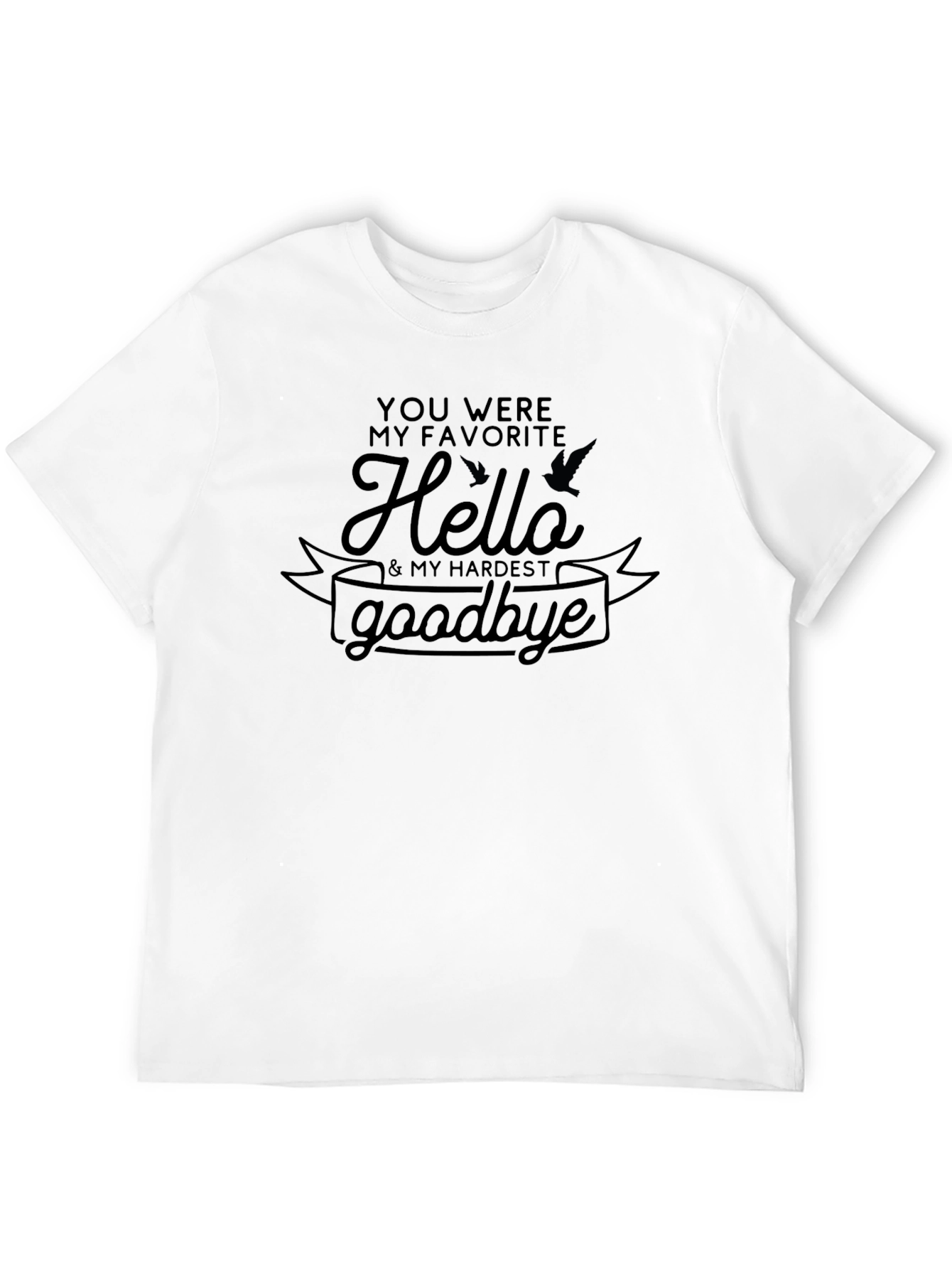 Favorite Hello Goodbye T-Shirt - Soft Cotton Tee