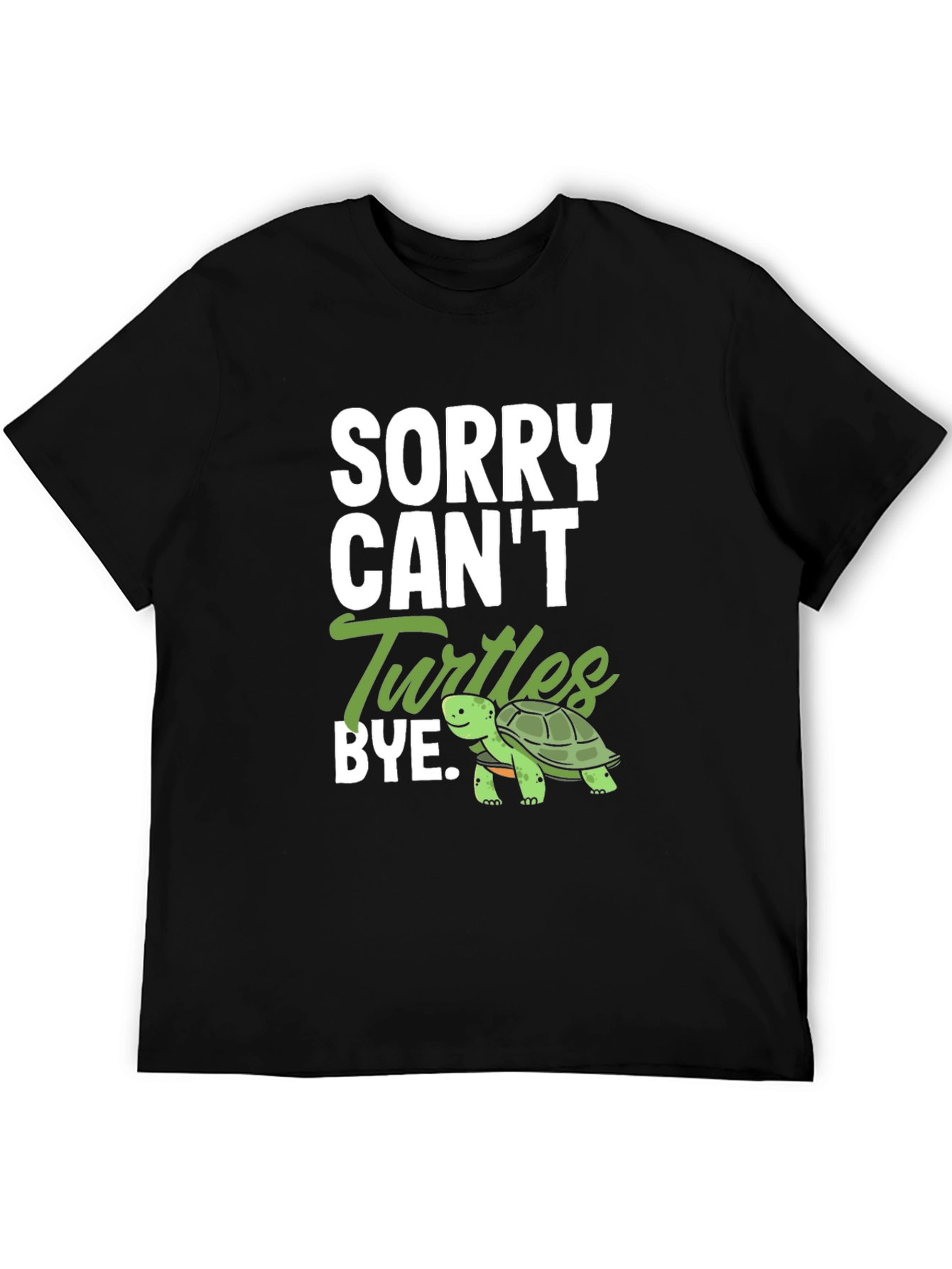 Sorry Cant Turtles Bye T-Shirt