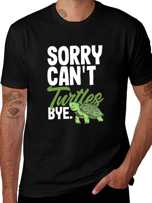 Sorry Cant Turtles Bye T-Shirt