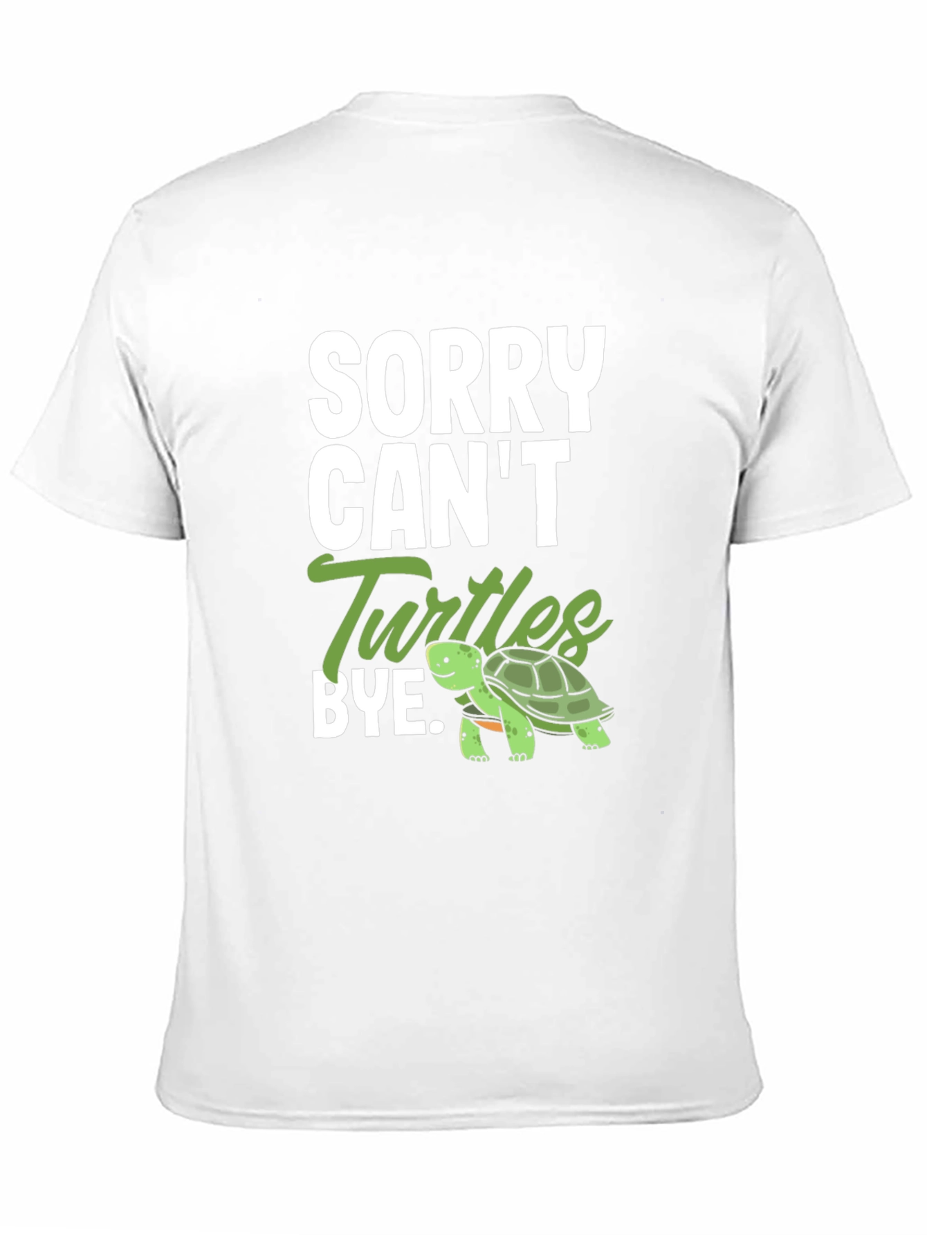 Sorry Cant Turtles Bye T-Shirt