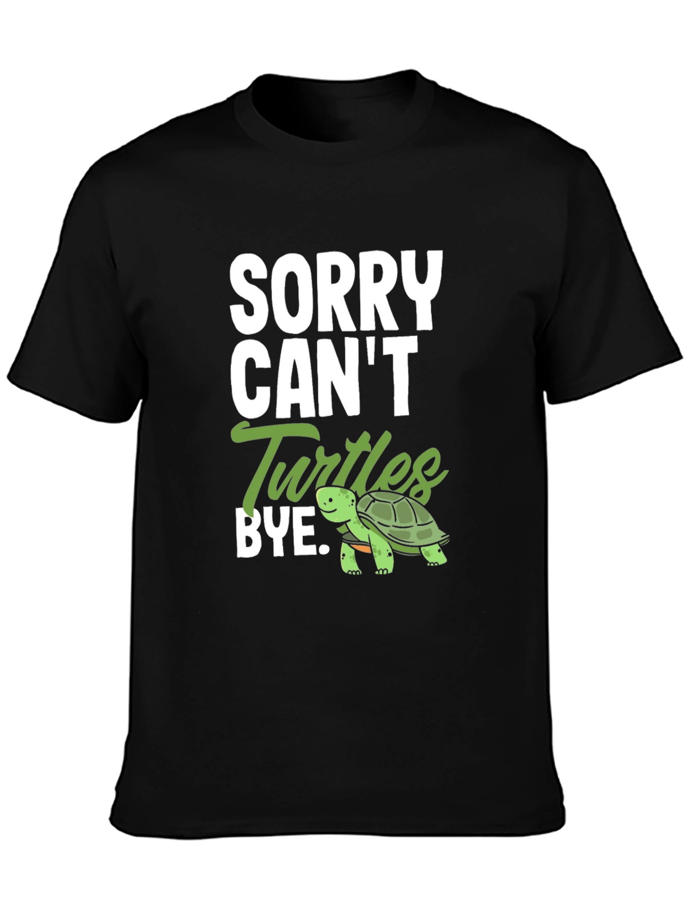 Sorry Cant Turtles Bye T-Shirt