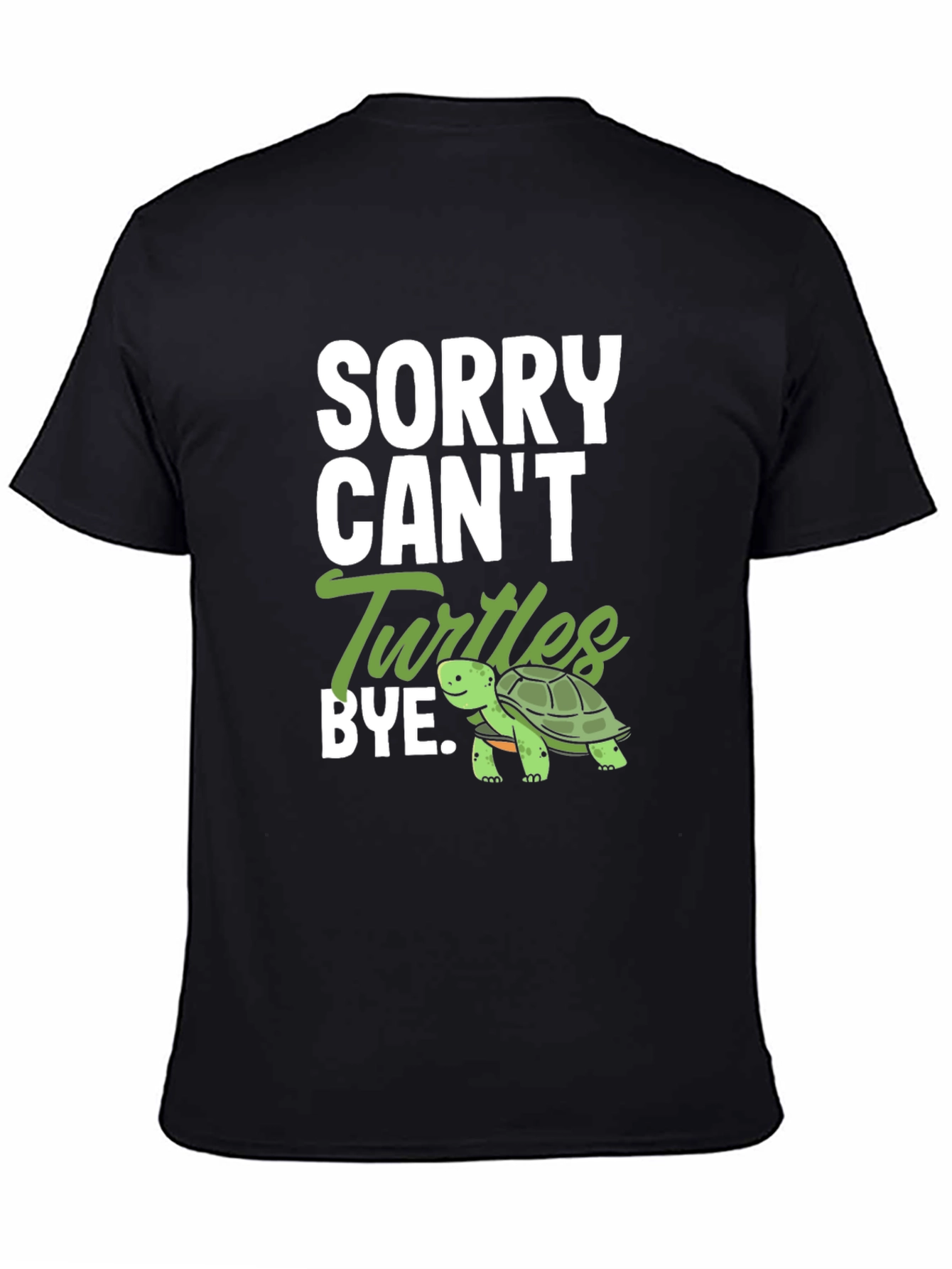 Sorry Cant Turtles Bye T-Shirt
