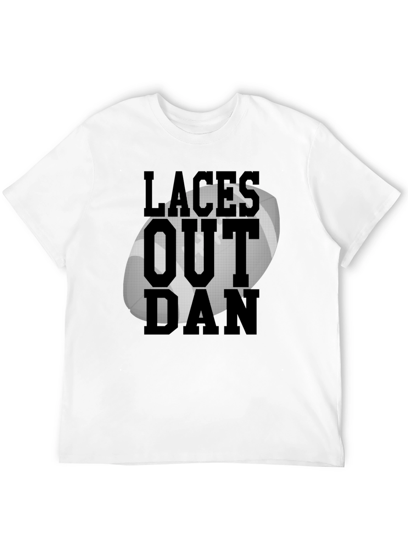 Laces Out Dan T-Shirt - Football Fan Tee