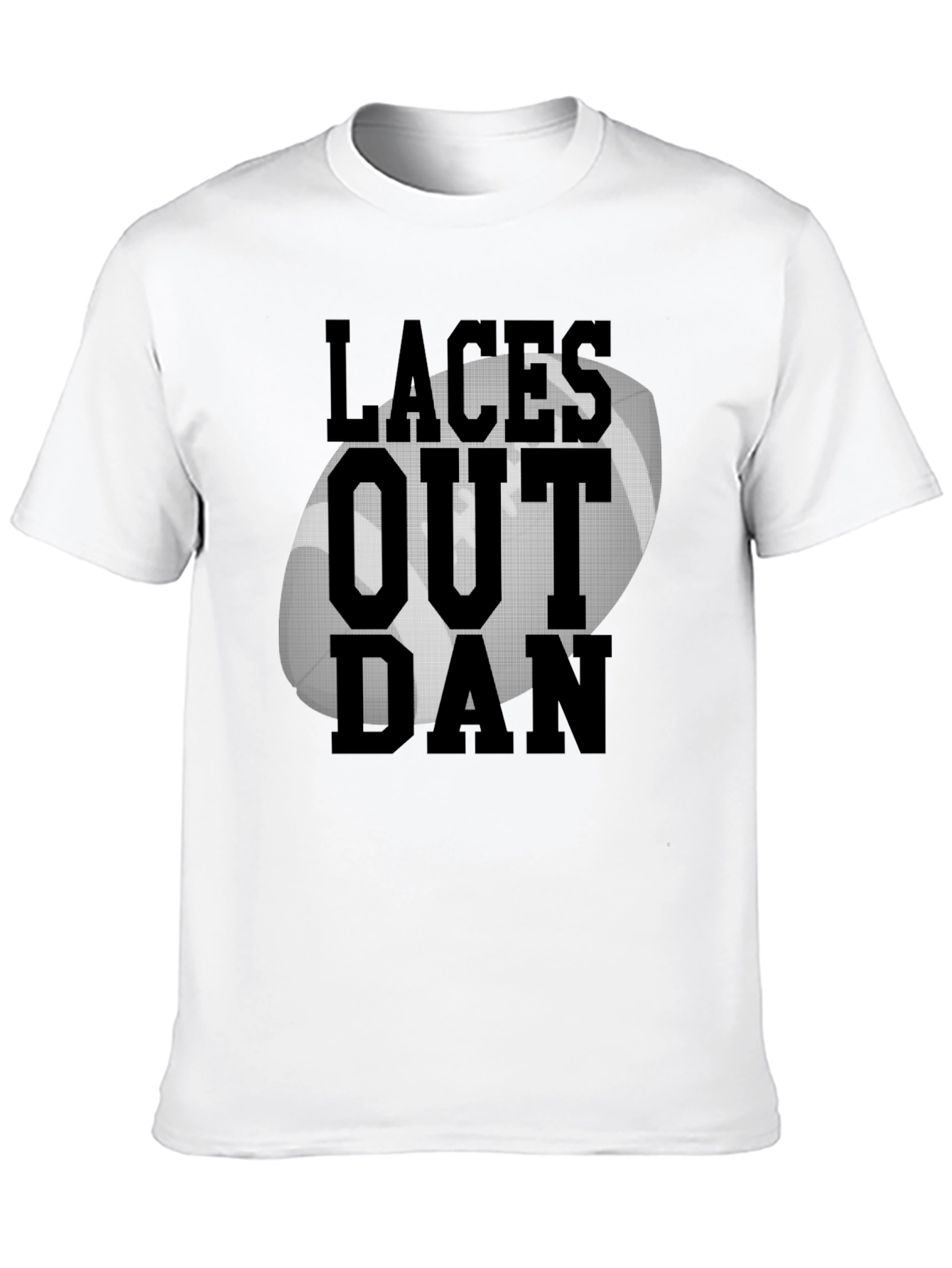 Laces Out Dan T-Shirt - Football Fan Tee
