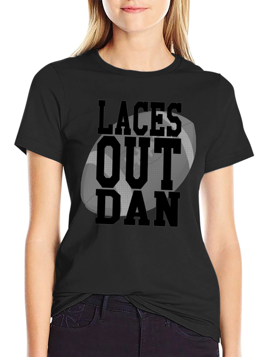 Laces Out Dan T-Shirt - Football Fan Tee