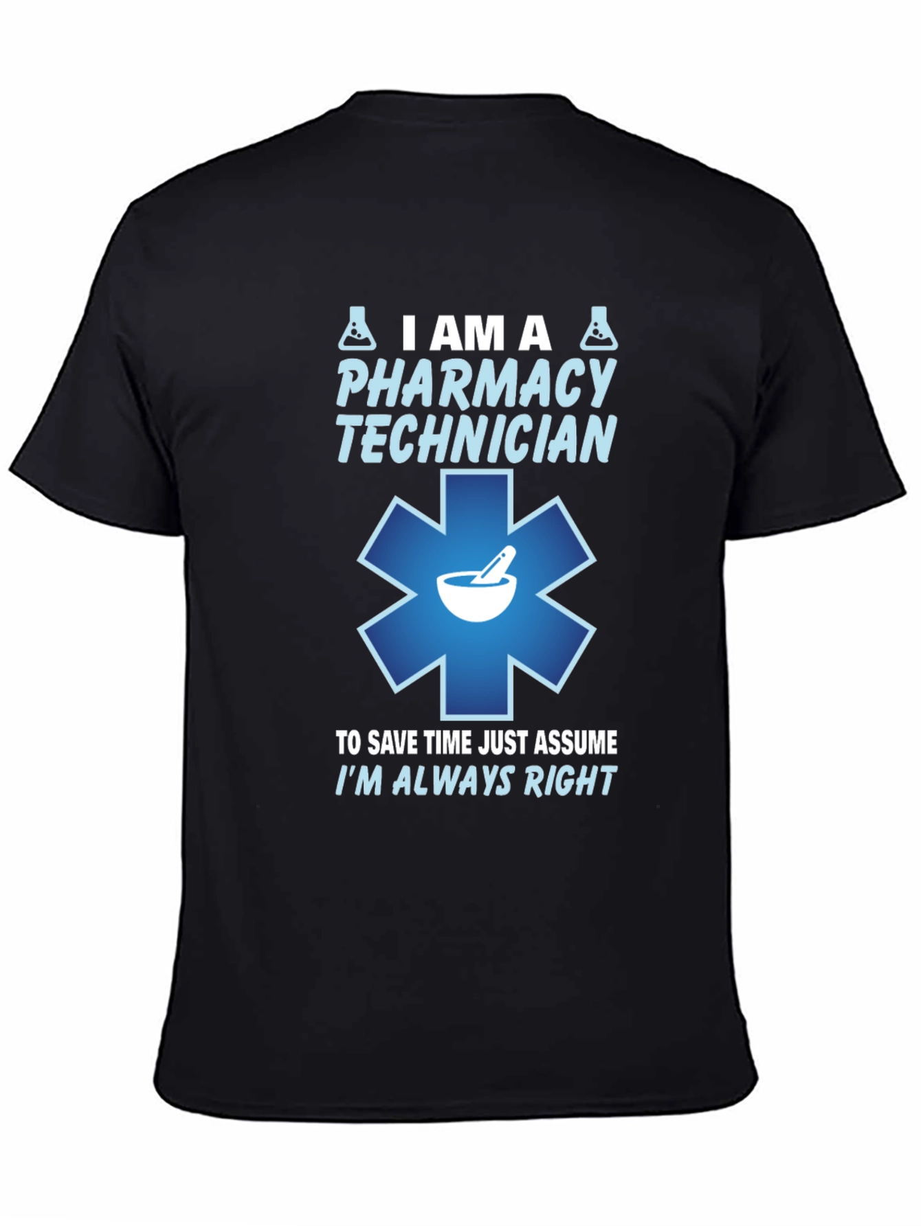 Pharmacy Technician T-Shirt - Always Right Design