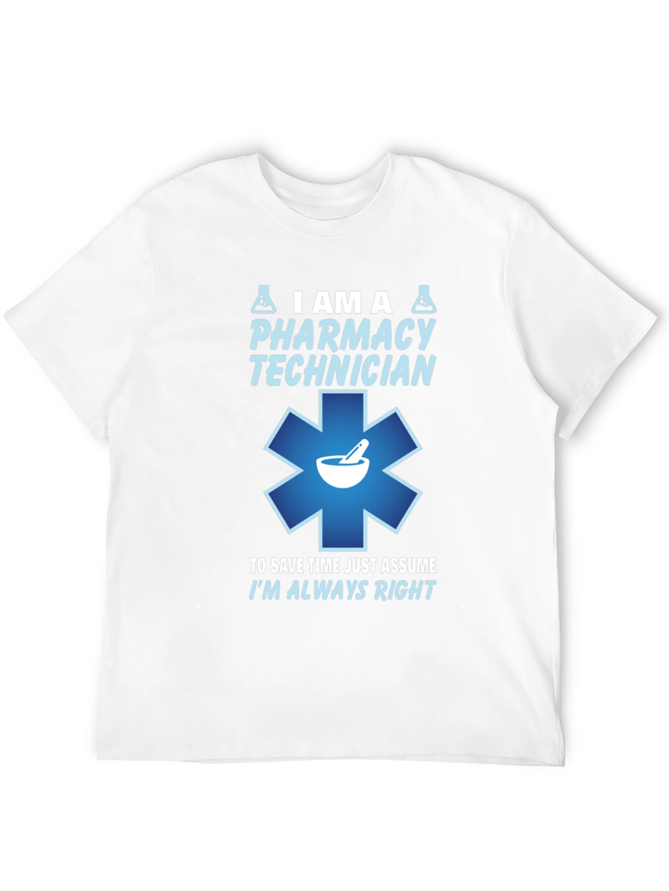 Pharmacy Technician T-Shirt - Always Right Design