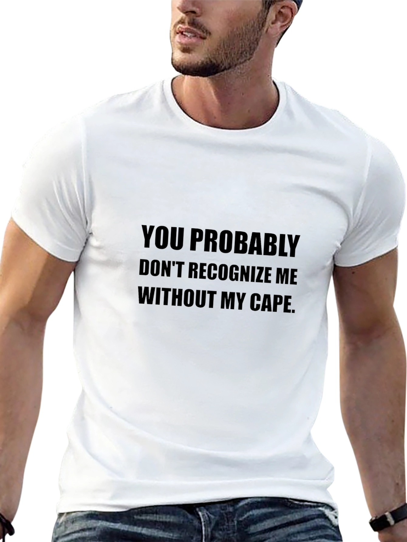Funny Cape T-Shirt - You Probably Dont Recognize Me