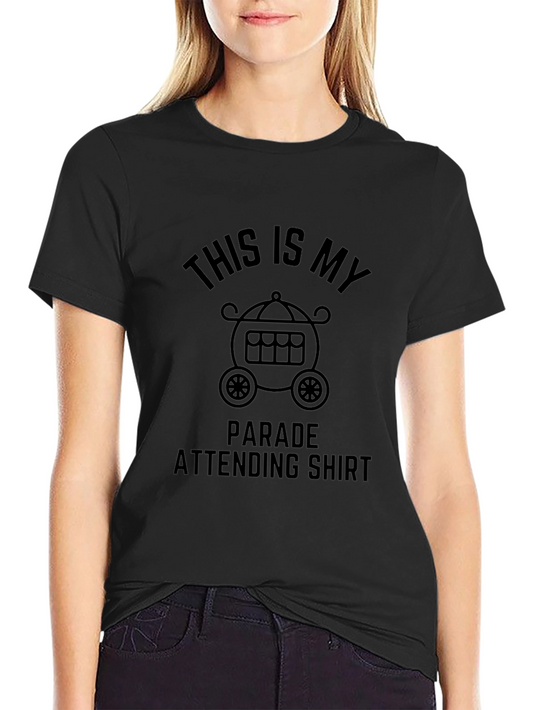 Parade Attending Shirt - Fun Novelty Tee