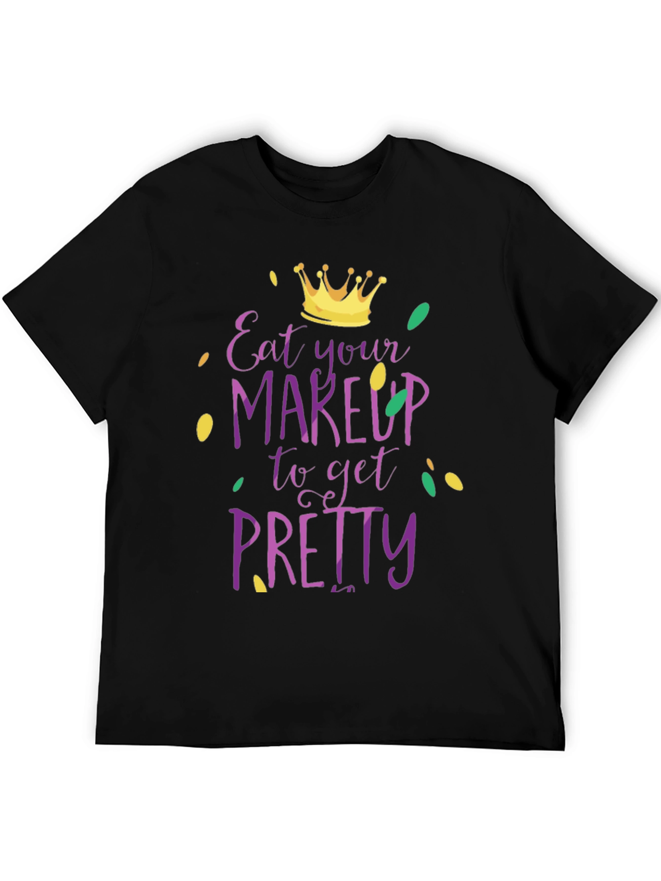Eat Your Makeup Funny Mardi Gras T-Shirt
