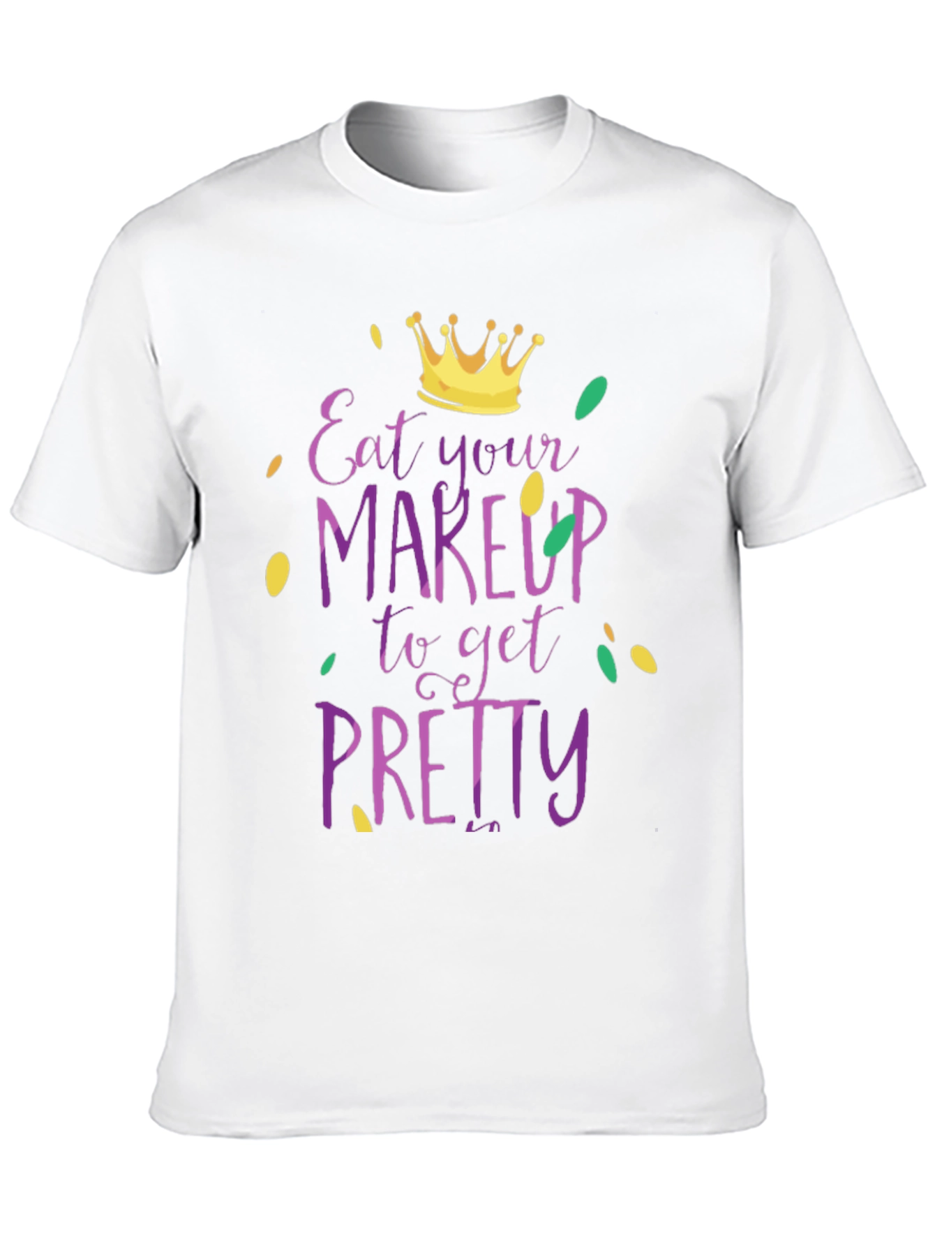 Eat Your Makeup Funny Mardi Gras T-Shirt