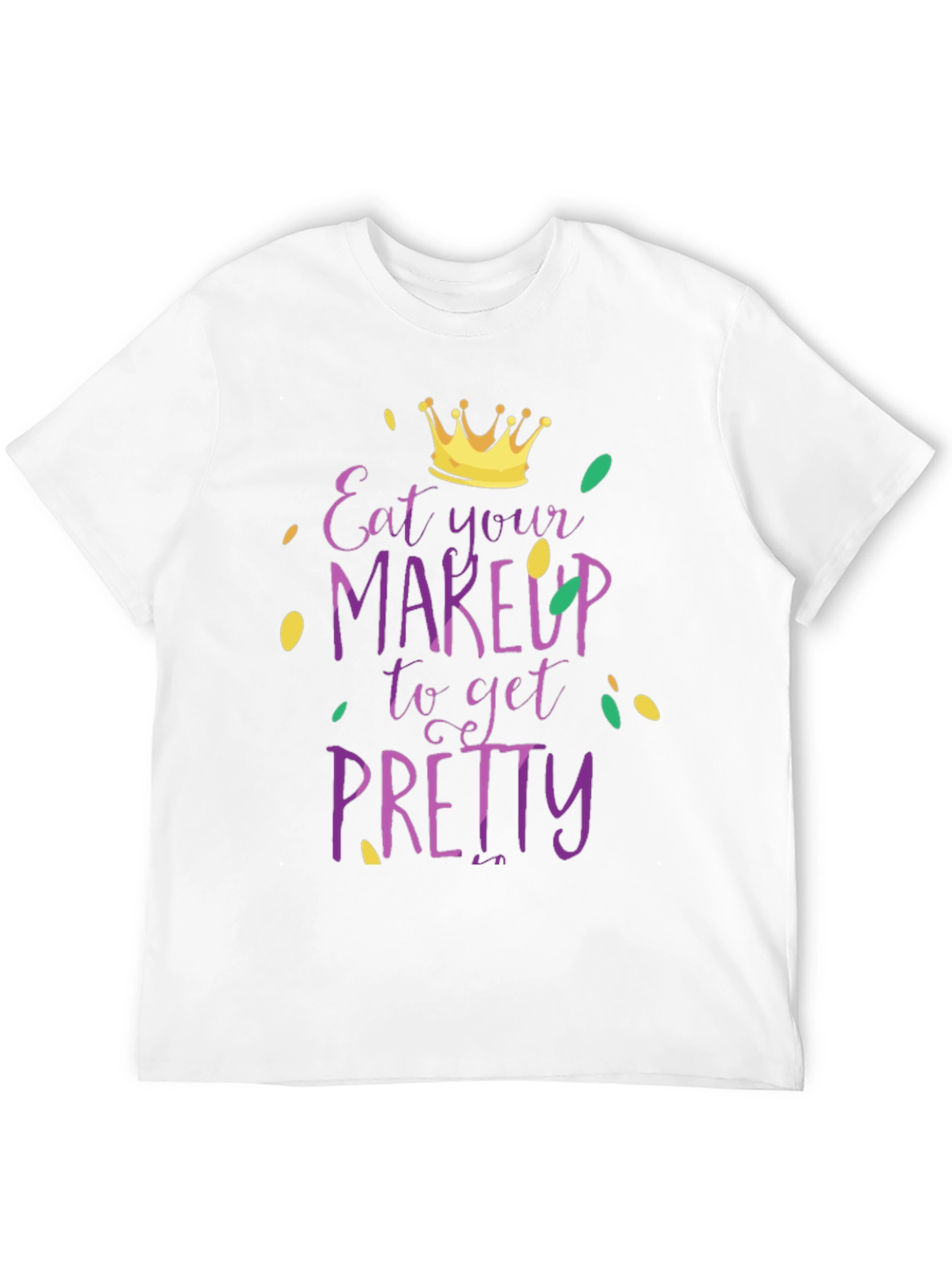 Eat Your Makeup Funny Mardi Gras T-Shirt