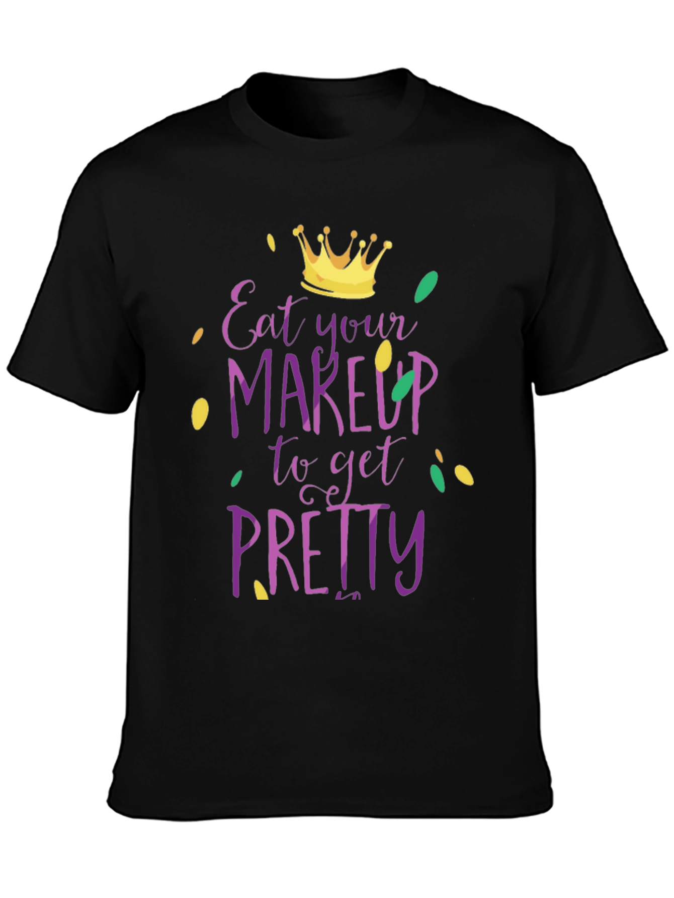 Eat Your Makeup Funny Mardi Gras T-Shirt