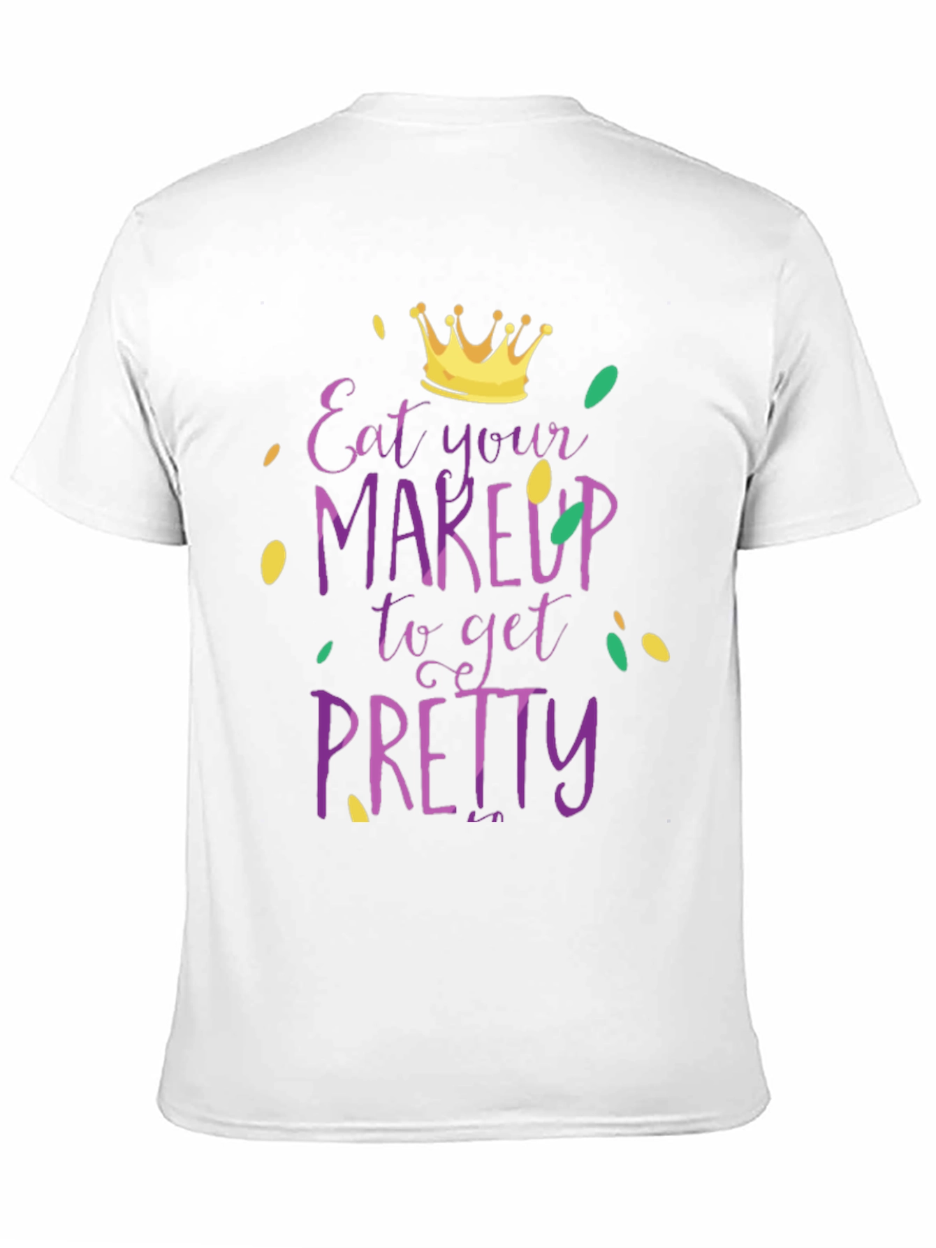 Eat Your Makeup Funny Mardi Gras T-Shirt