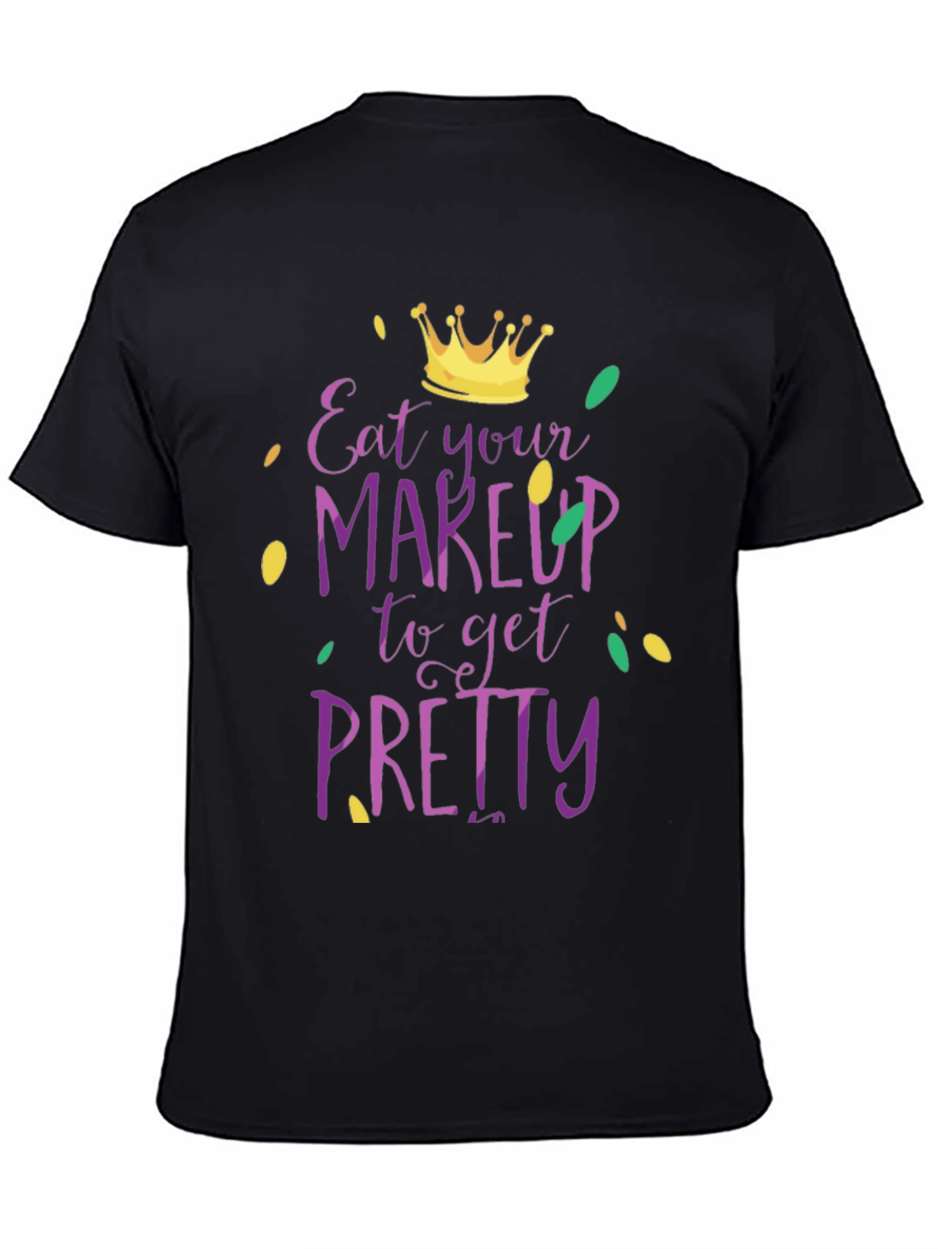 Eat Your Makeup Funny Mardi Gras T-Shirt