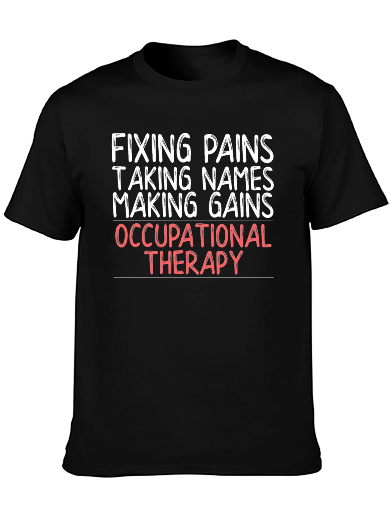 Occupational Therapy T-Shirt - Fixing Pains Making Gains