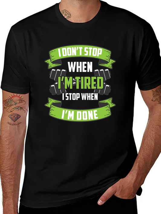 I Dont Stop When Im Tired T-Shirt