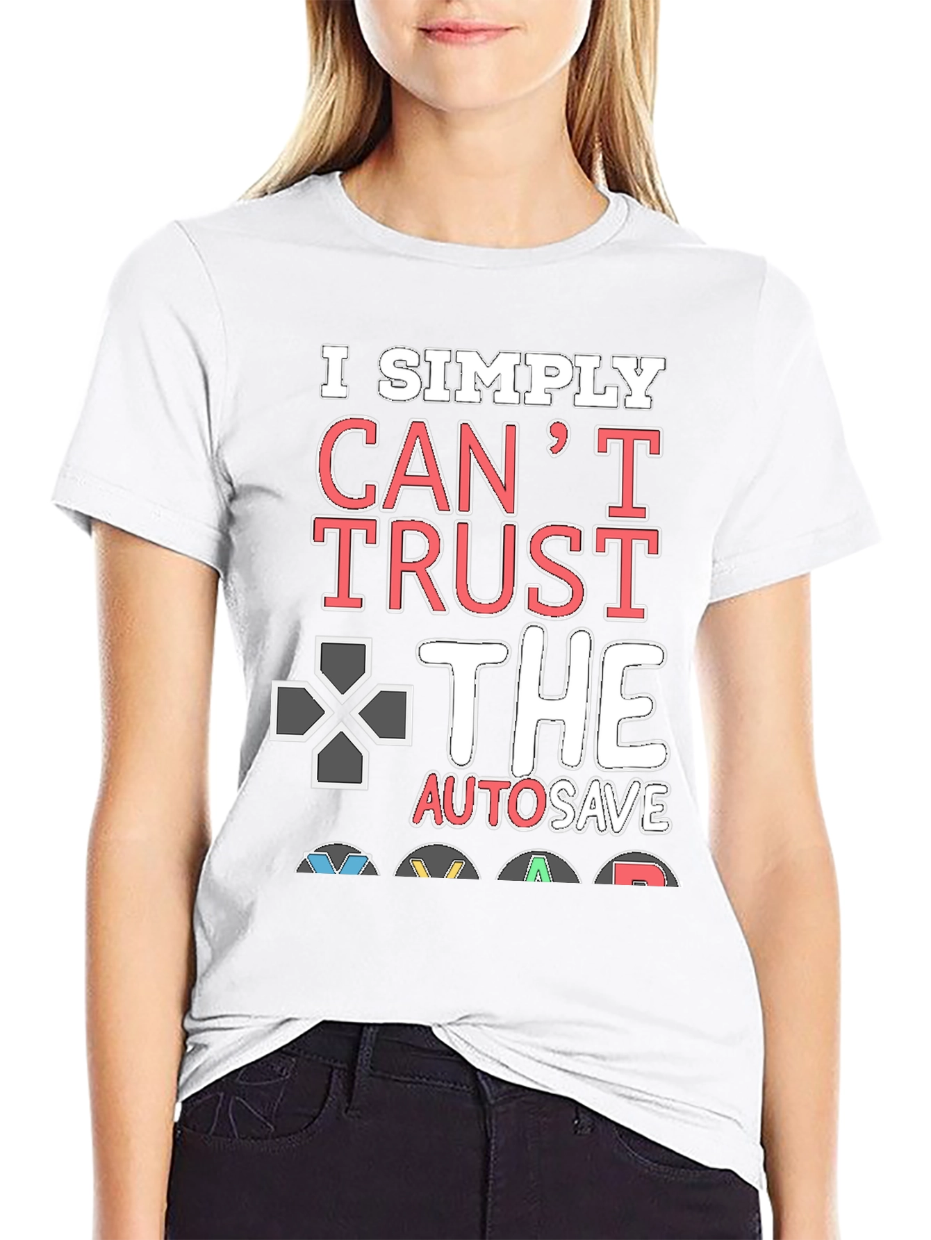 Gamers Cant Trust AutoSave Graphic T-Shirt