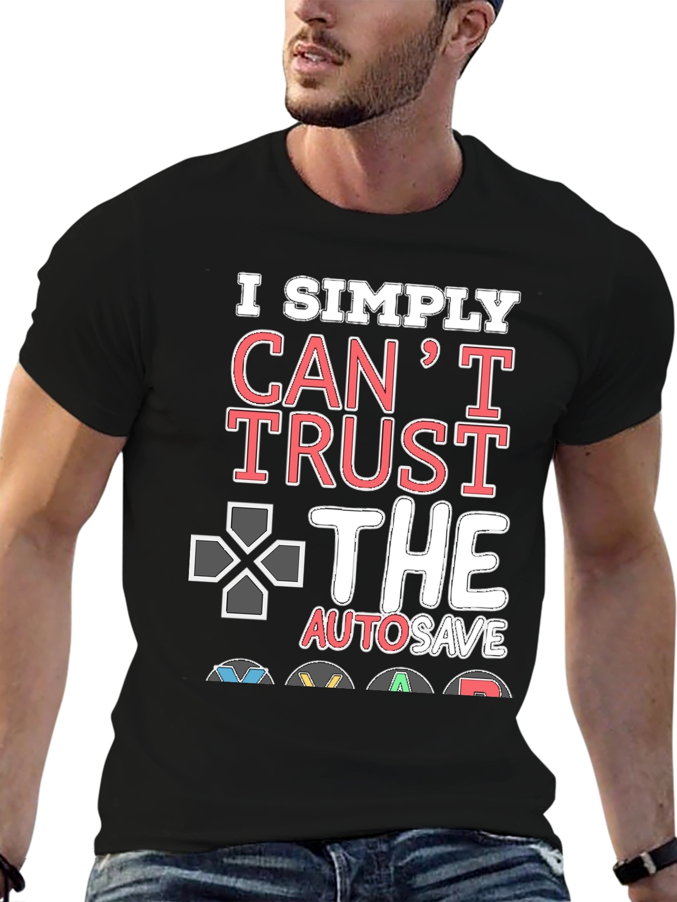 Gamers Cant Trust AutoSave Graphic T-Shirt