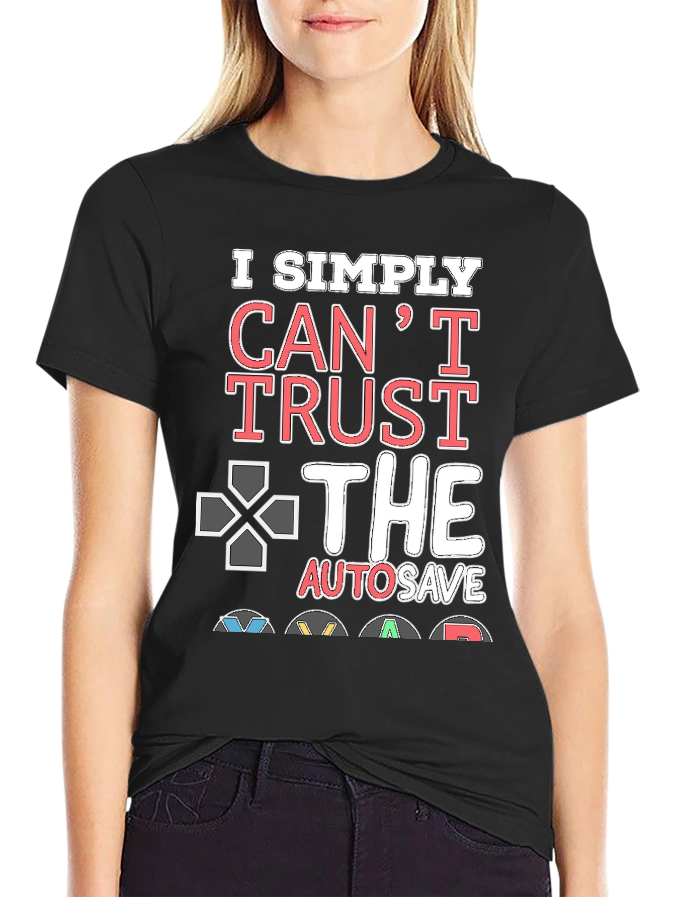 Gamers Cant Trust AutoSave Graphic T-Shirt
