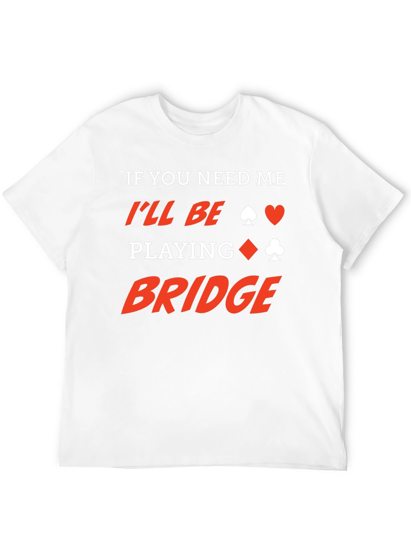 Funny Bridge Player T-Shirt - Card Game Humor