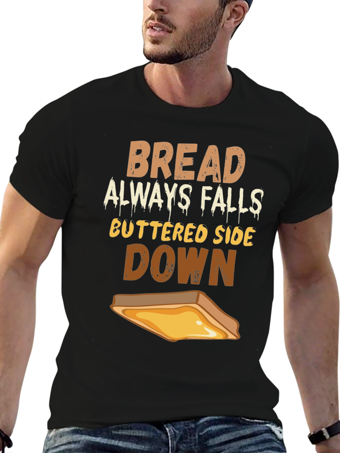 Bread Always Falls Buttered Side Down T-Shirt