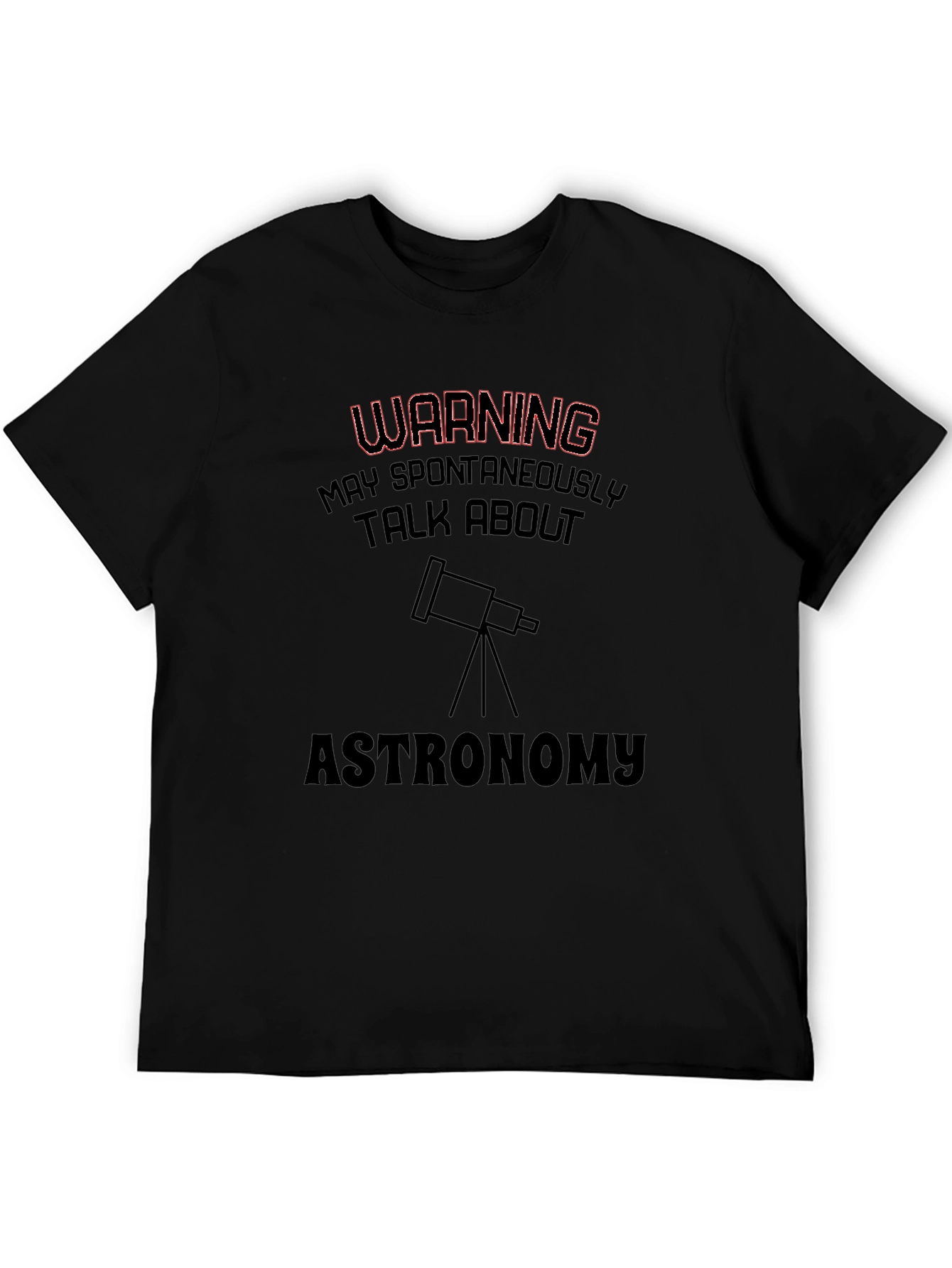 Astronomy Enthusiast T-Shirt - Warning: May Spontaneously Talk!