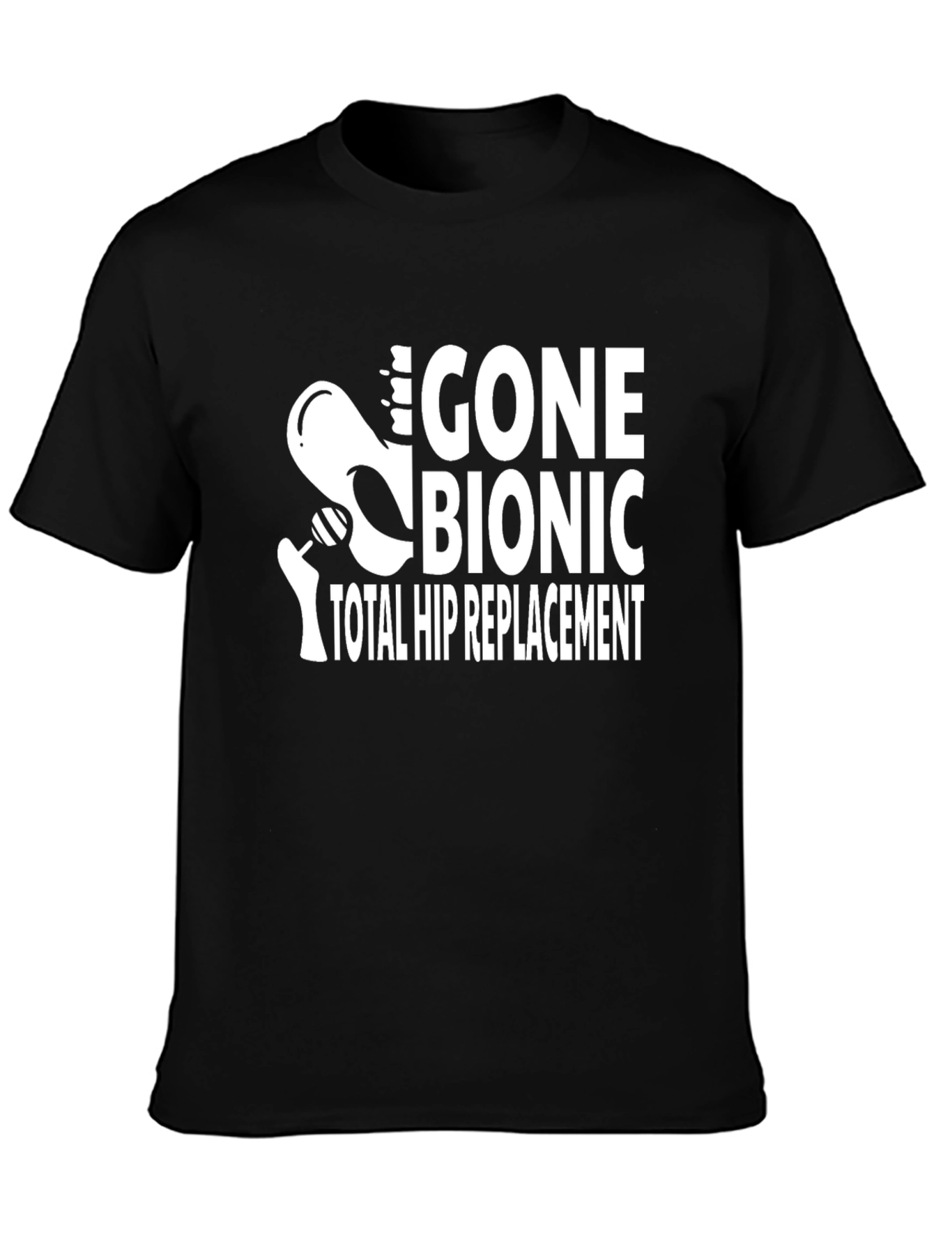Gone Bionic Total Hip Replacement Graphic Tee
