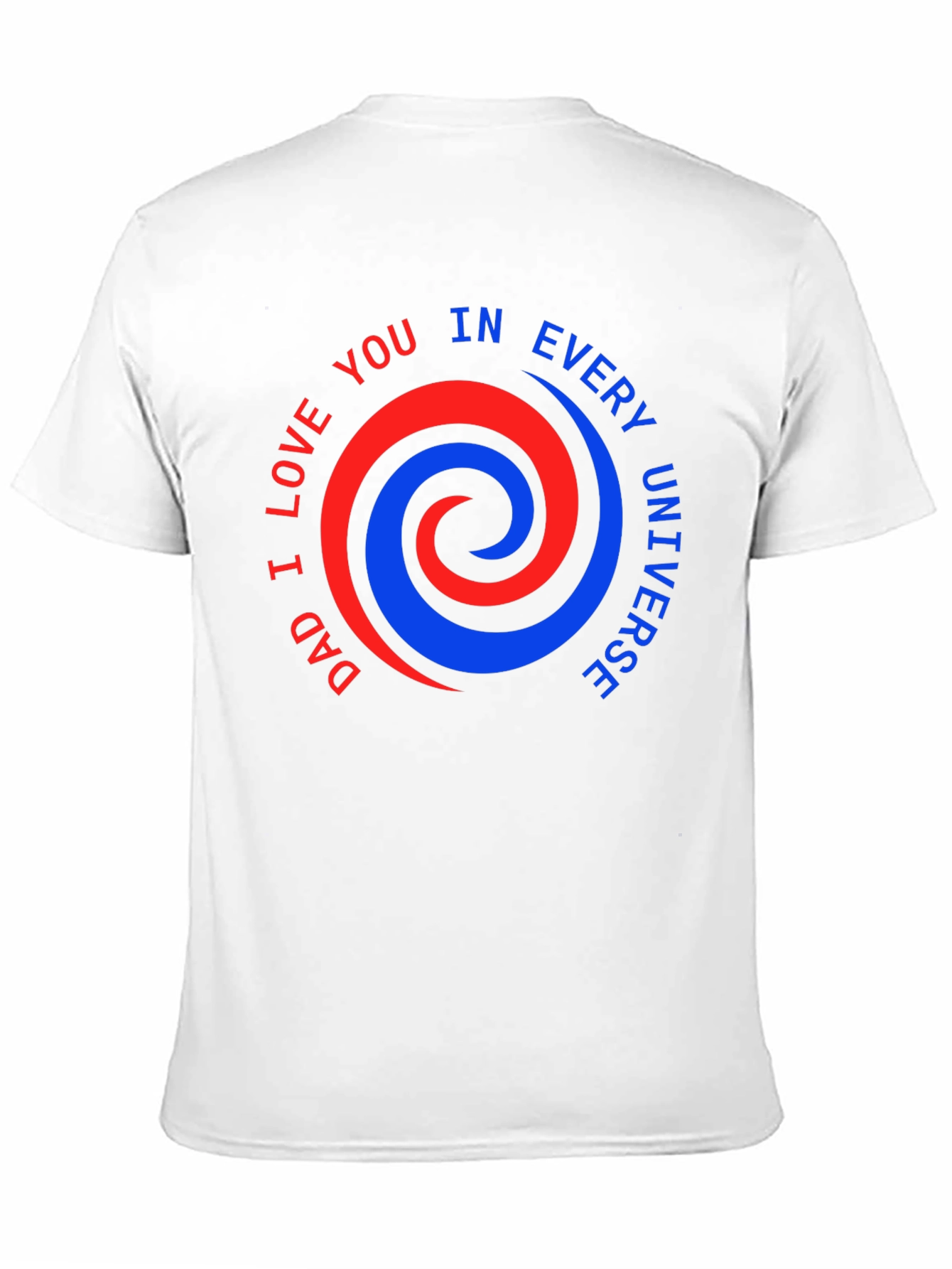 Dad I Love You T-Shirt - Every Universe