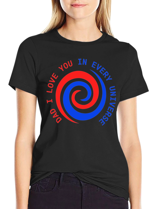 Dad I Love You T-Shirt - Every Universe