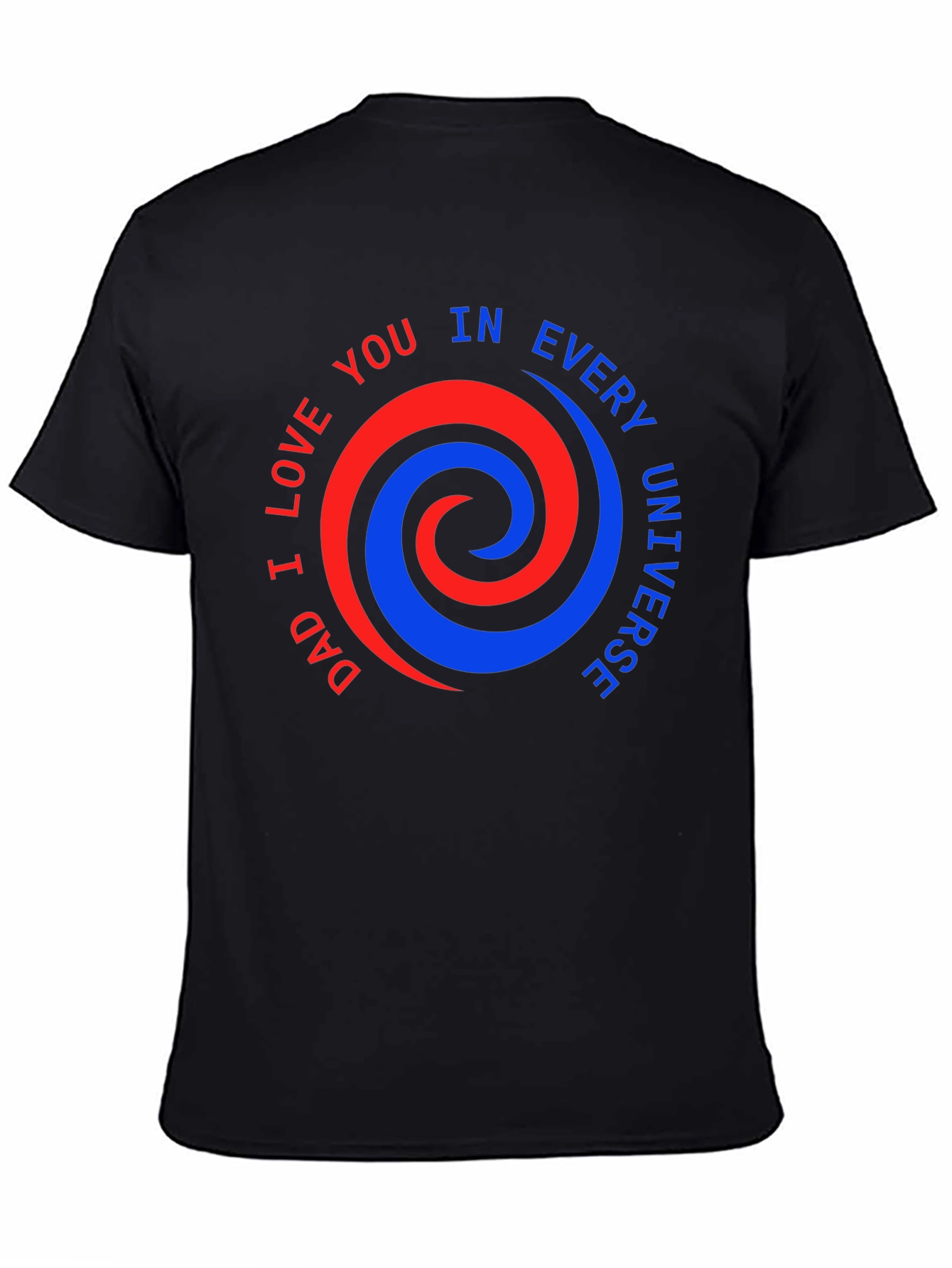 Dad I Love You T-Shirt - Every Universe