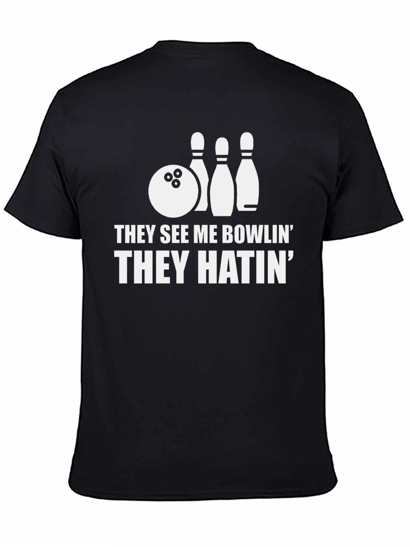 Bowling T-Shirt: They See Me Bowlin They Hatin