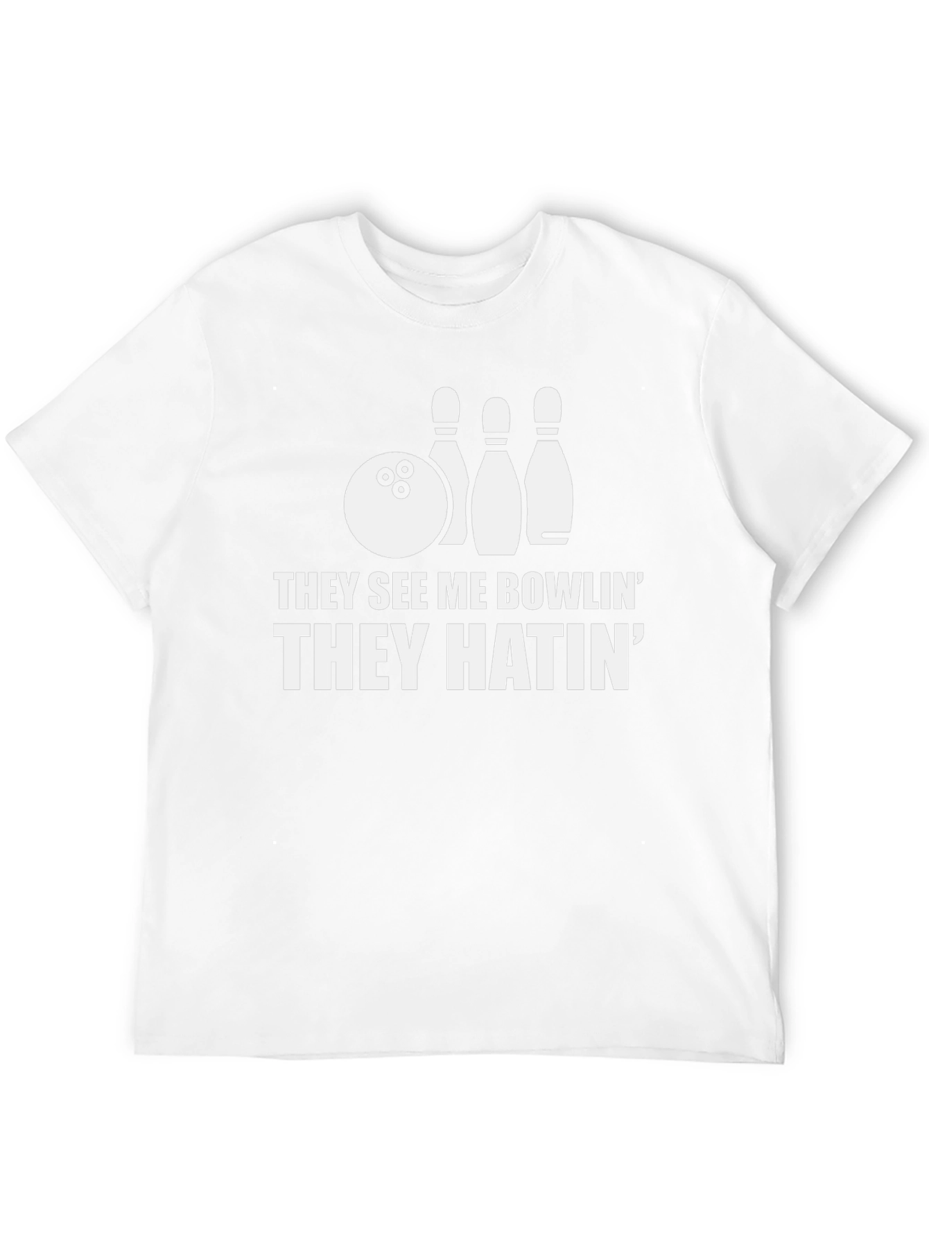 Bowling T-Shirt: They See Me Bowlin They Hatin