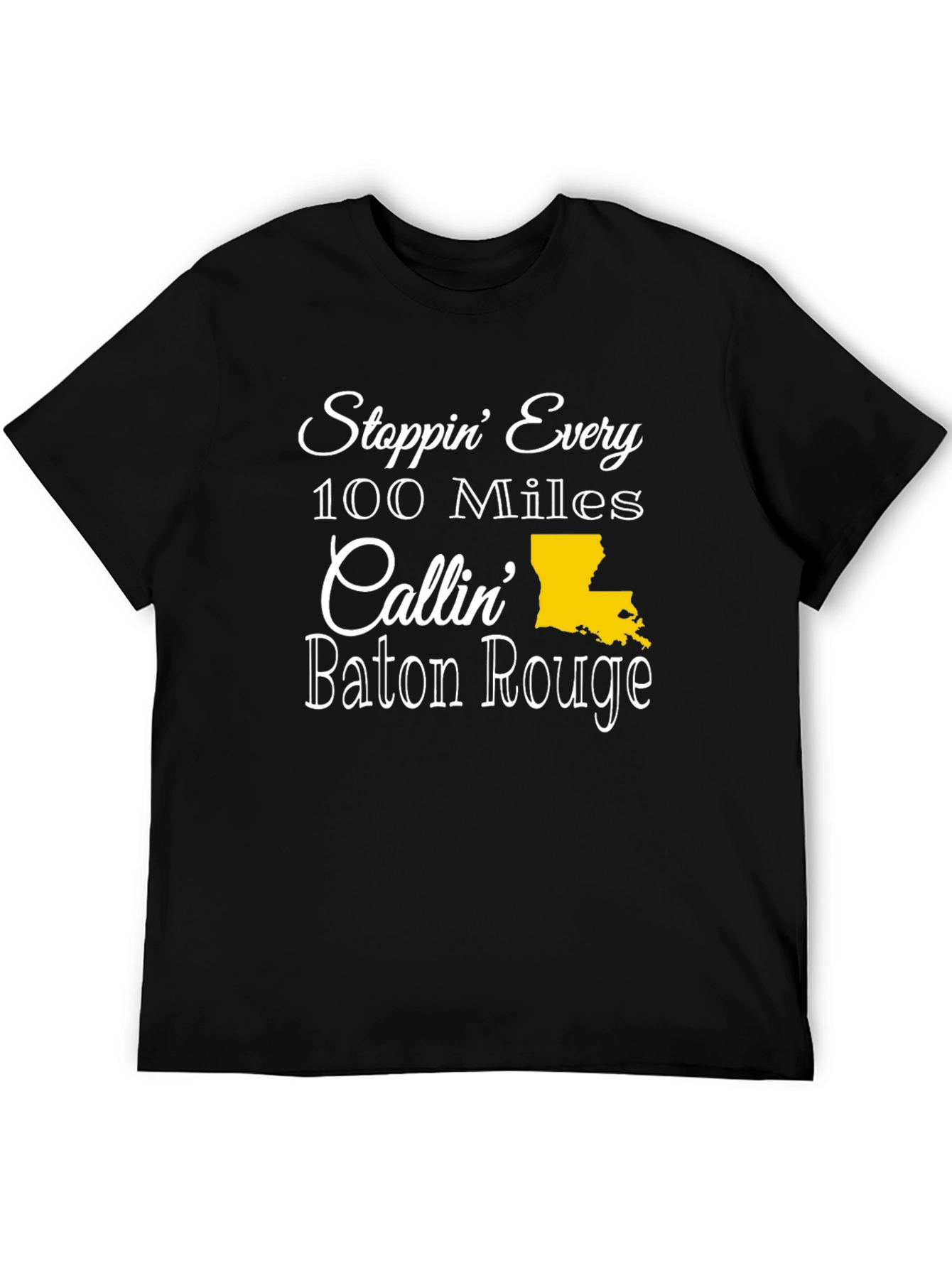 Stoppin Every 100 Miles Baton Rouge T-Shirt