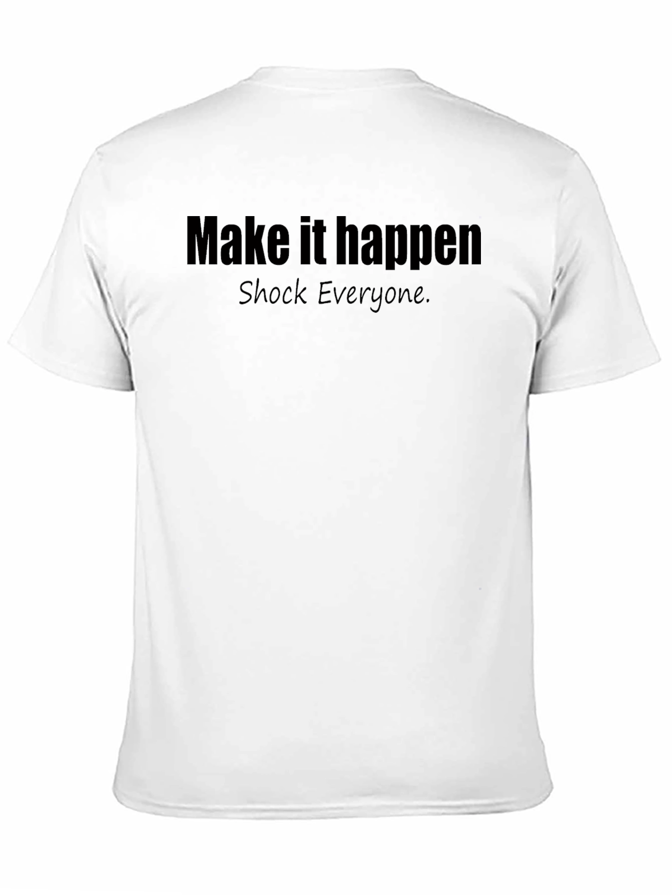 Make It Happen Tee - Motivational T-Shirt