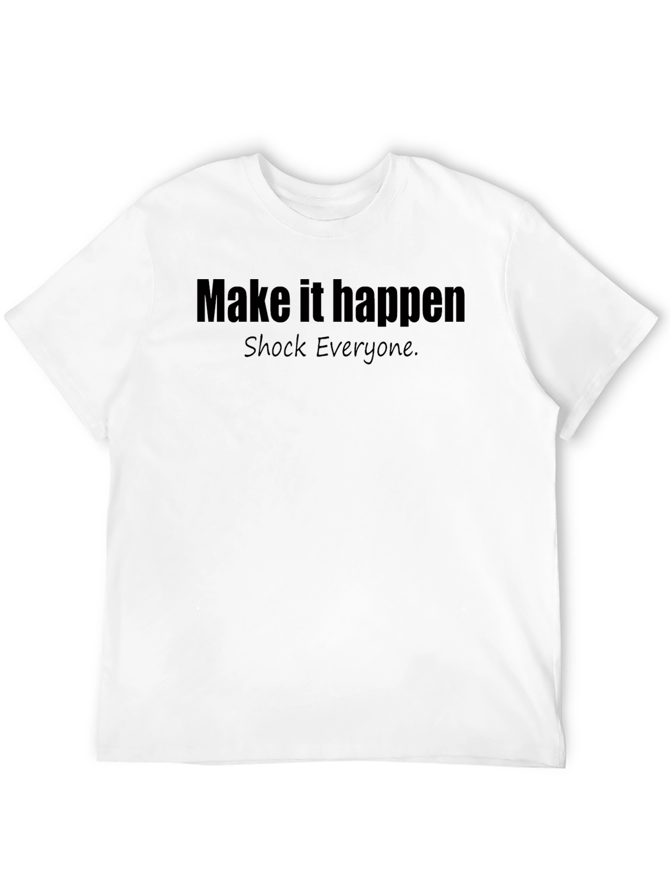 Make It Happen Tee - Motivational T-Shirt