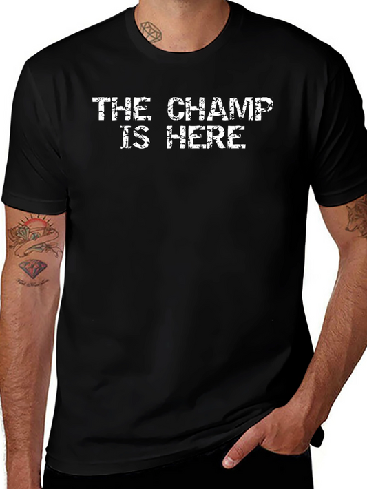 The Champ Is Here T-Shirt - Bold Graphic Tee