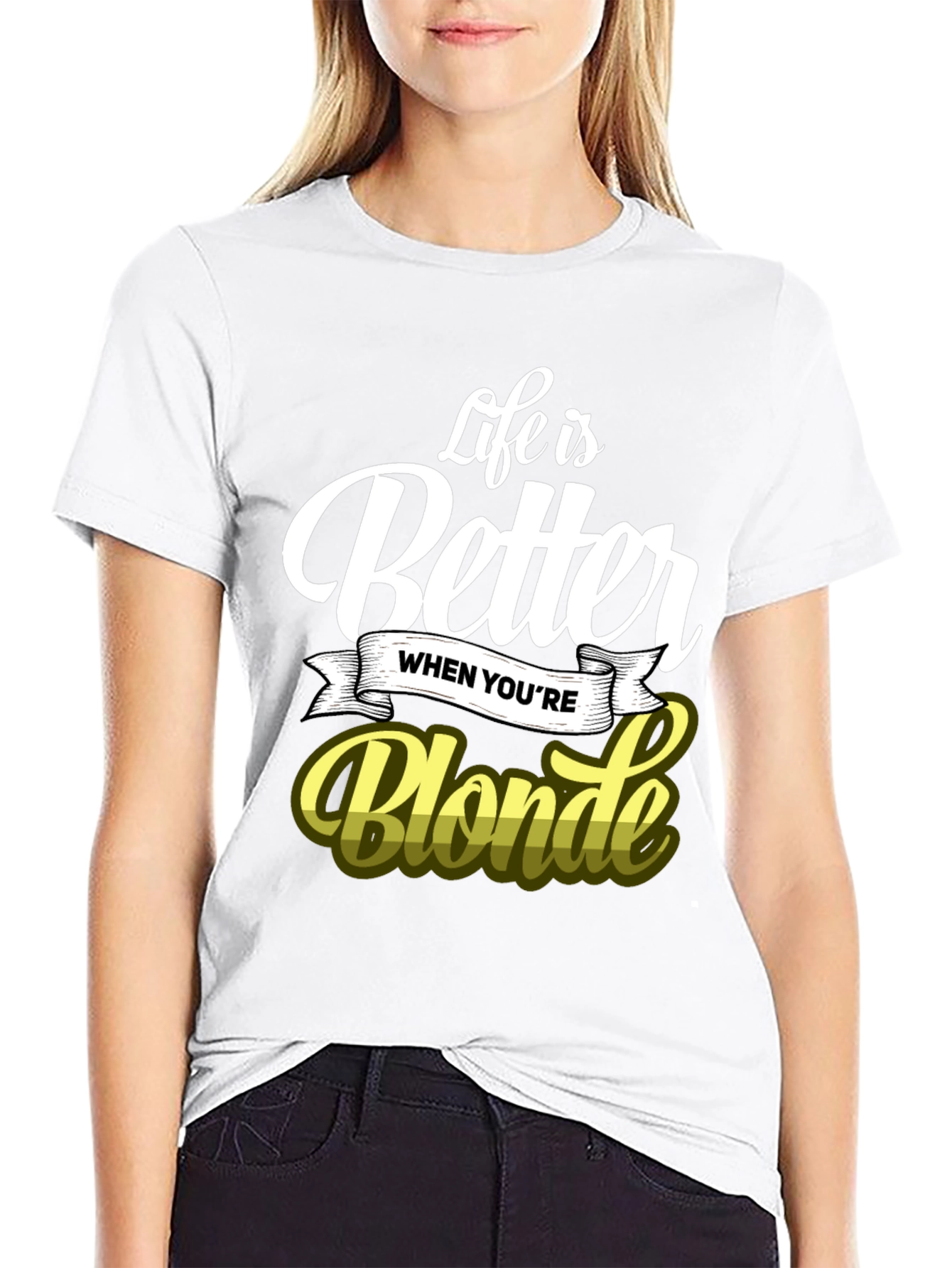 Life is Better When Youre Blonde T-Shirt