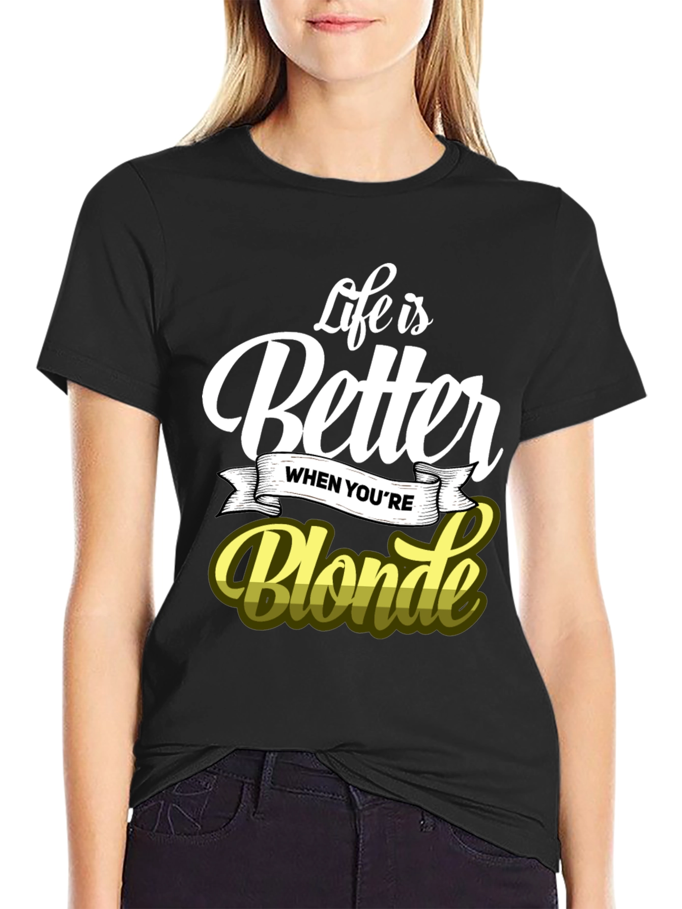 Life is Better When Youre Blonde T-Shirt