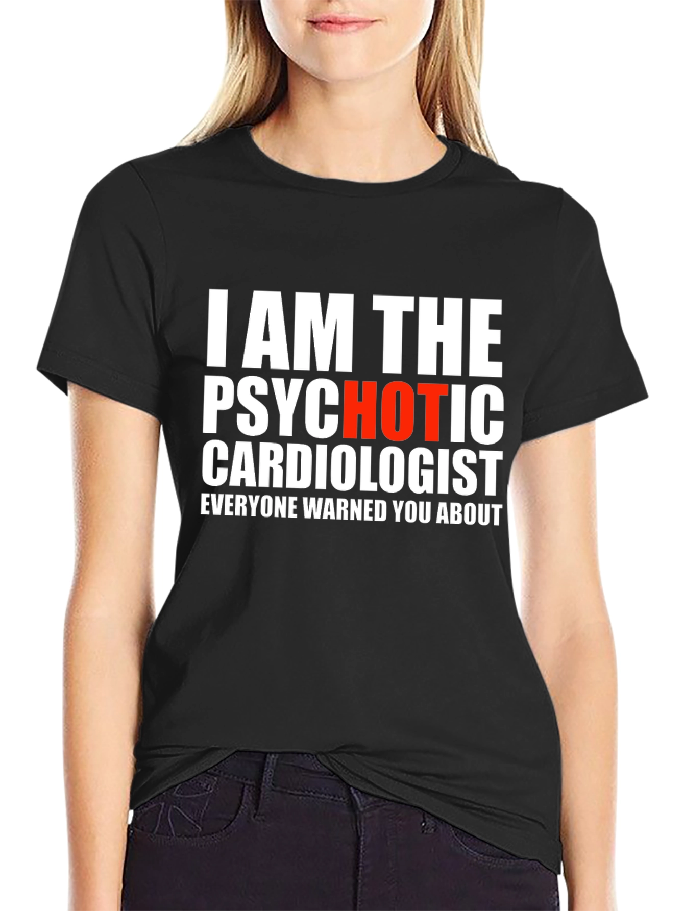 Psychotic Hot Cardiologist Mens T-Shirt