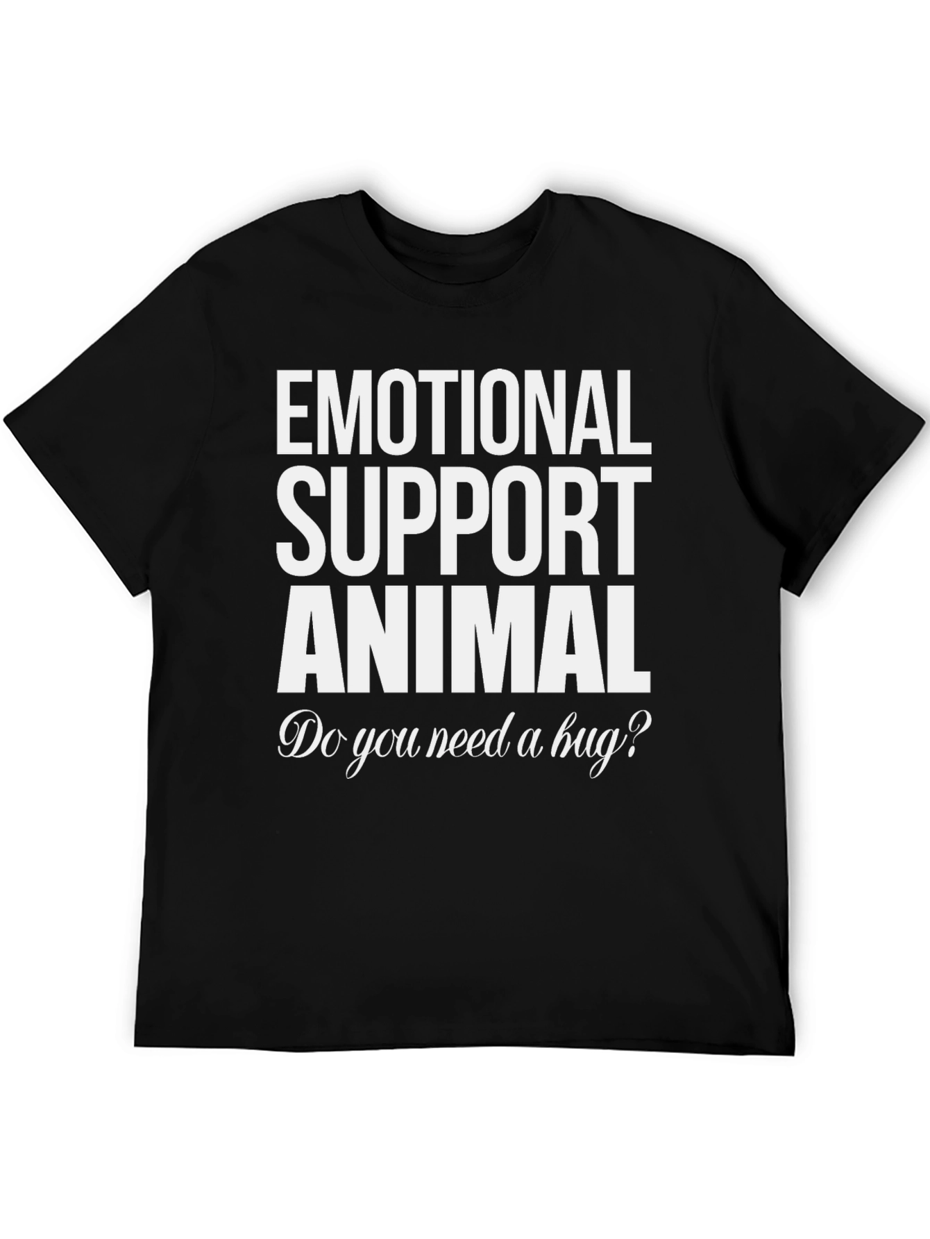 Emotional Support Animal T-Shirt - Need a Hug?