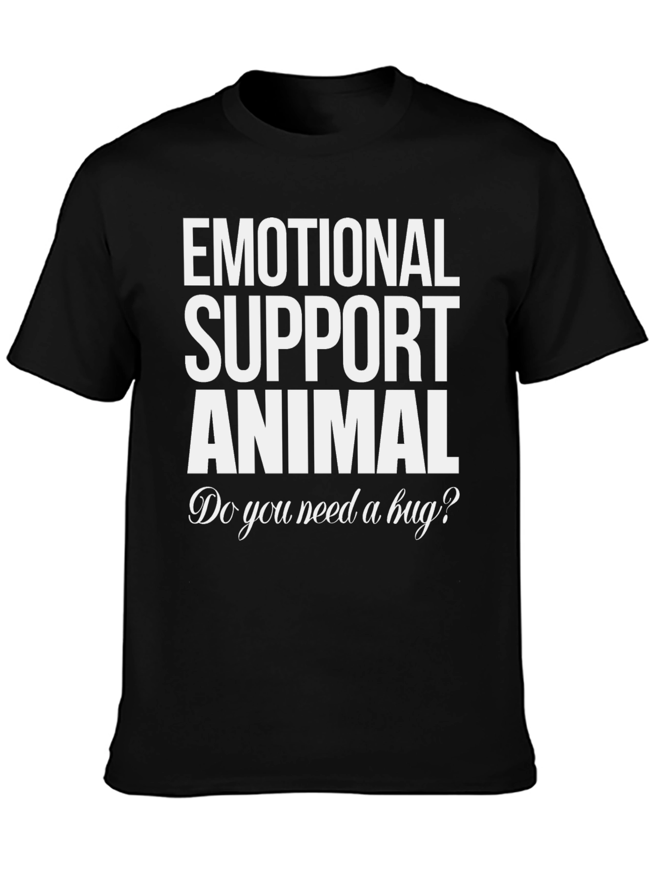 Emotional Support Animal T-Shirt - Need a Hug?