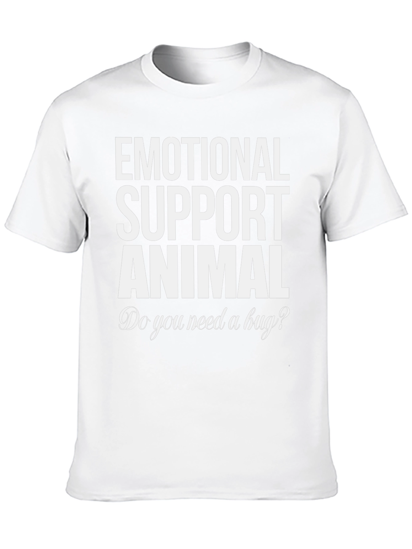 Emotional Support Animal T-Shirt - Need a Hug?