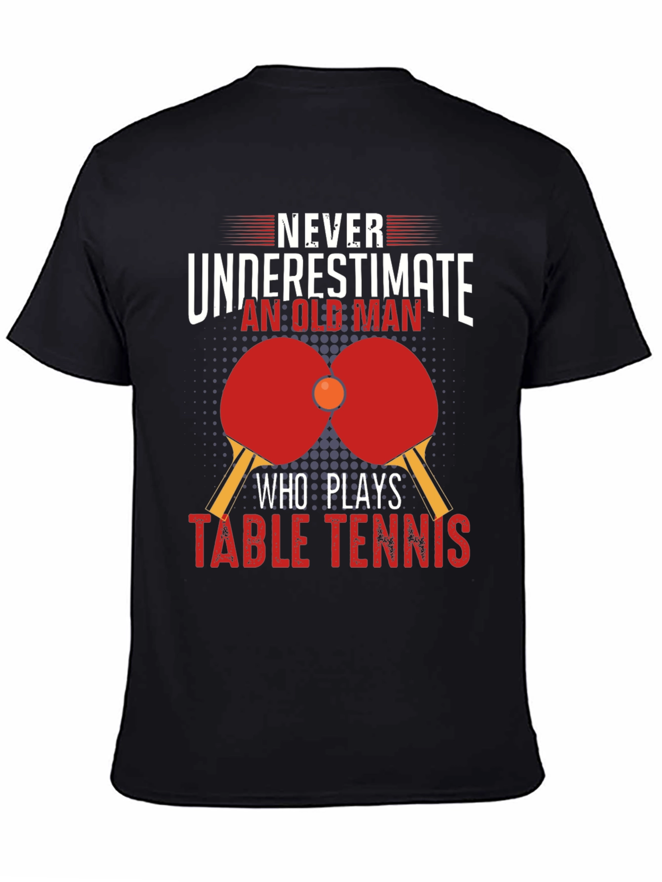 Never Underestimate Table Tennis Old Man Black T-Shirt