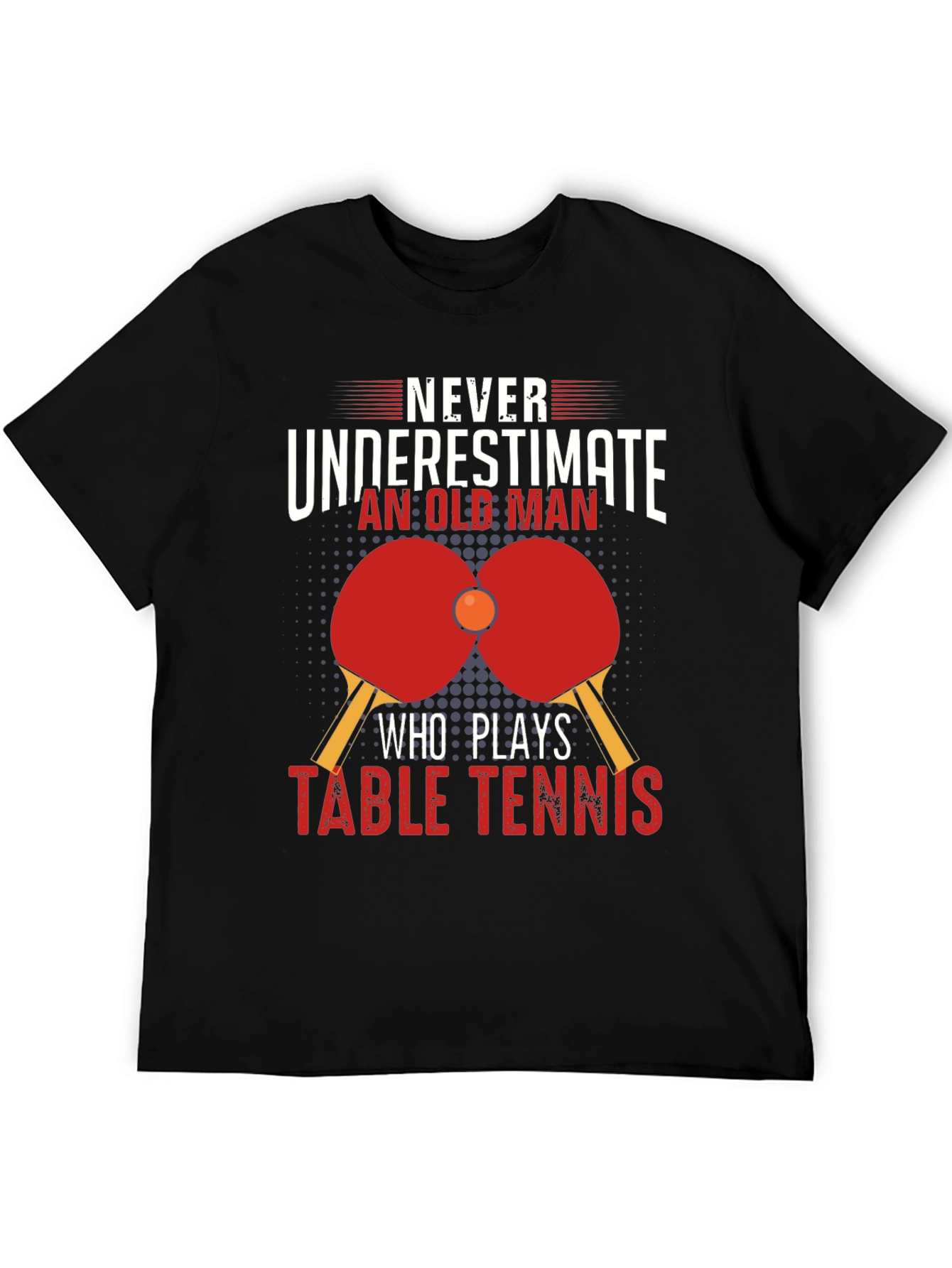 Never Underestimate Table Tennis Old Man Black T-Shirt