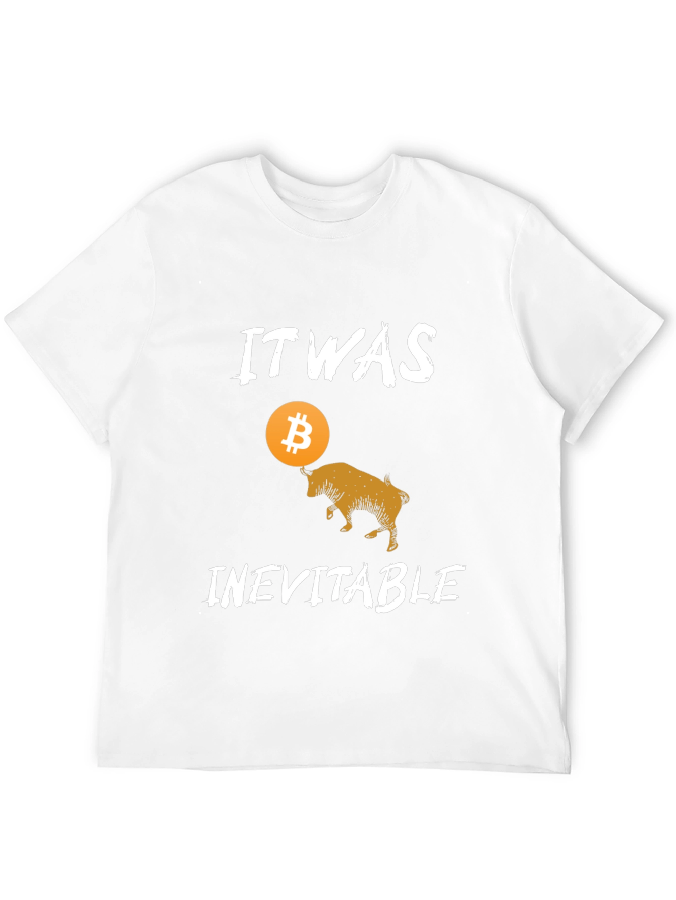 Bitcoin Bull T-Shirt - It Was Inevitable