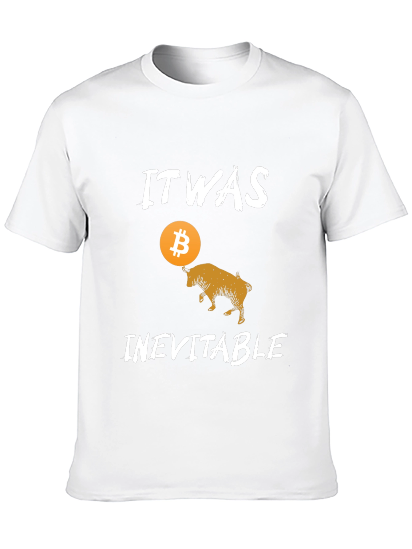 Bitcoin Bull T-Shirt - It Was Inevitable