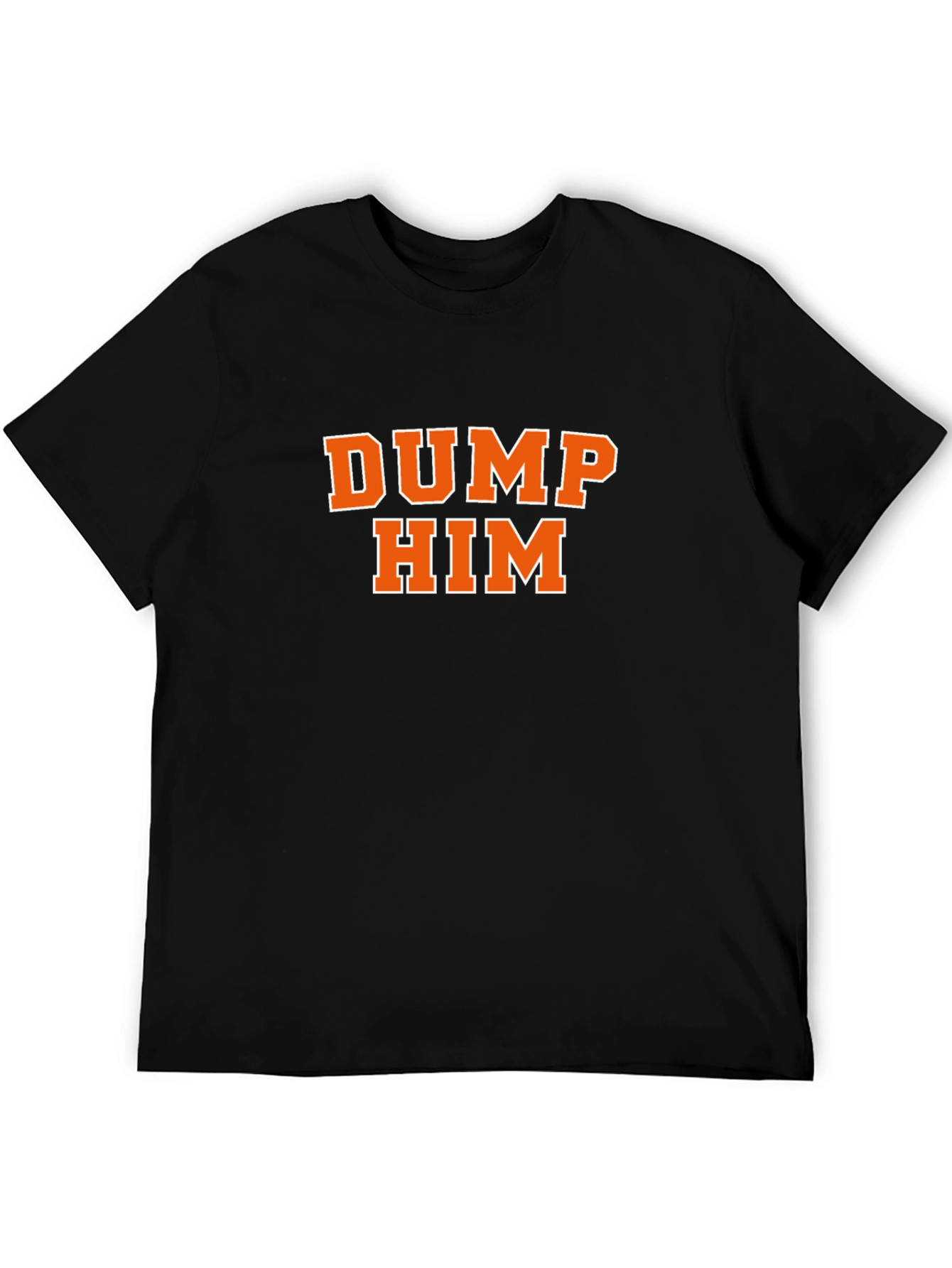 DUMP HIM T-Shirt