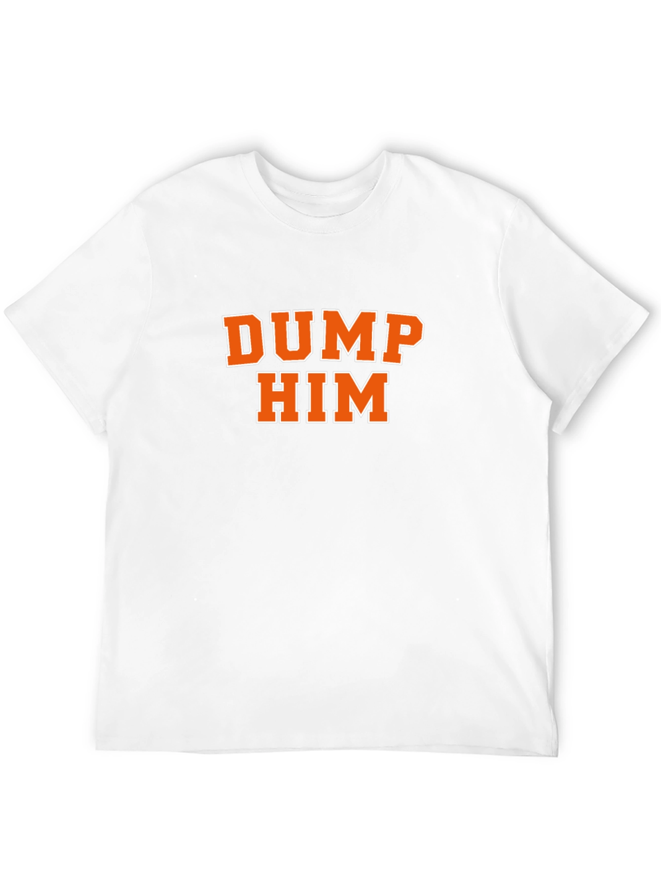 DUMP HIM T-Shirt