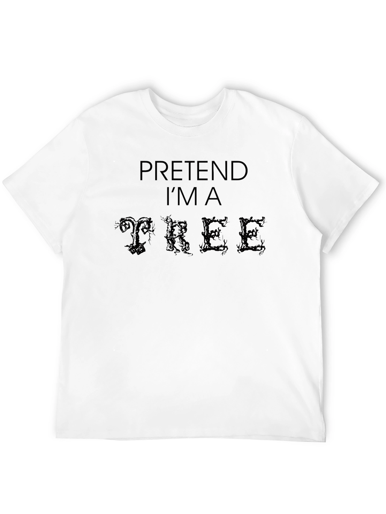 Pretend Im a Tree Novelty Graphic Tee